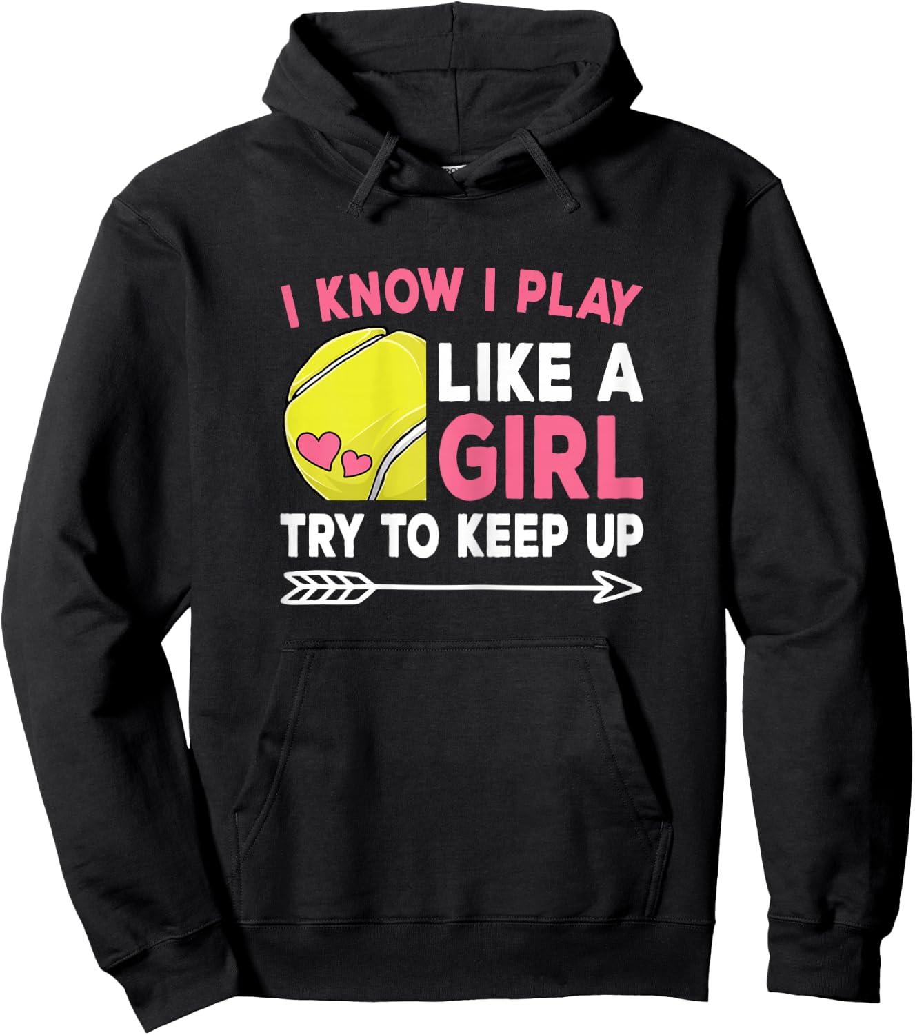 I Know I Play Like A Girl Try To Keep Up Cute Tennis Women Hoodie - Hoodie | Black