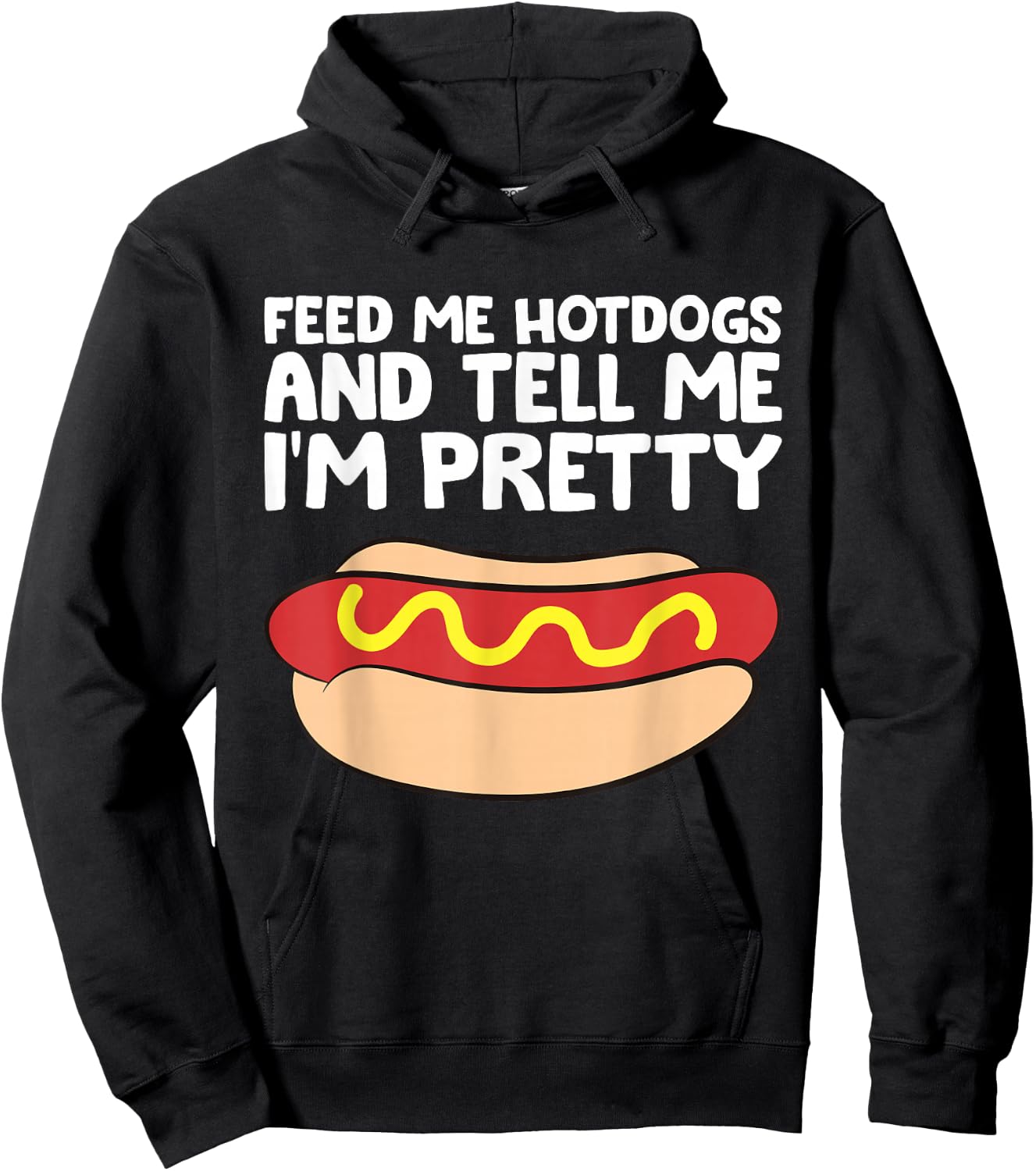 Feed Me Hotdogs and Tell Me I'm Pretty Funny Hot Dog Hoodie - Hoodie | Black