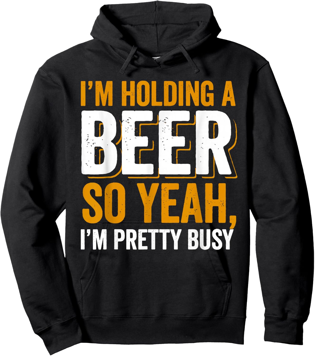 Im Holding a Beer. So yeah, I'm pretty Busy Hoodie - Hoodie | Black