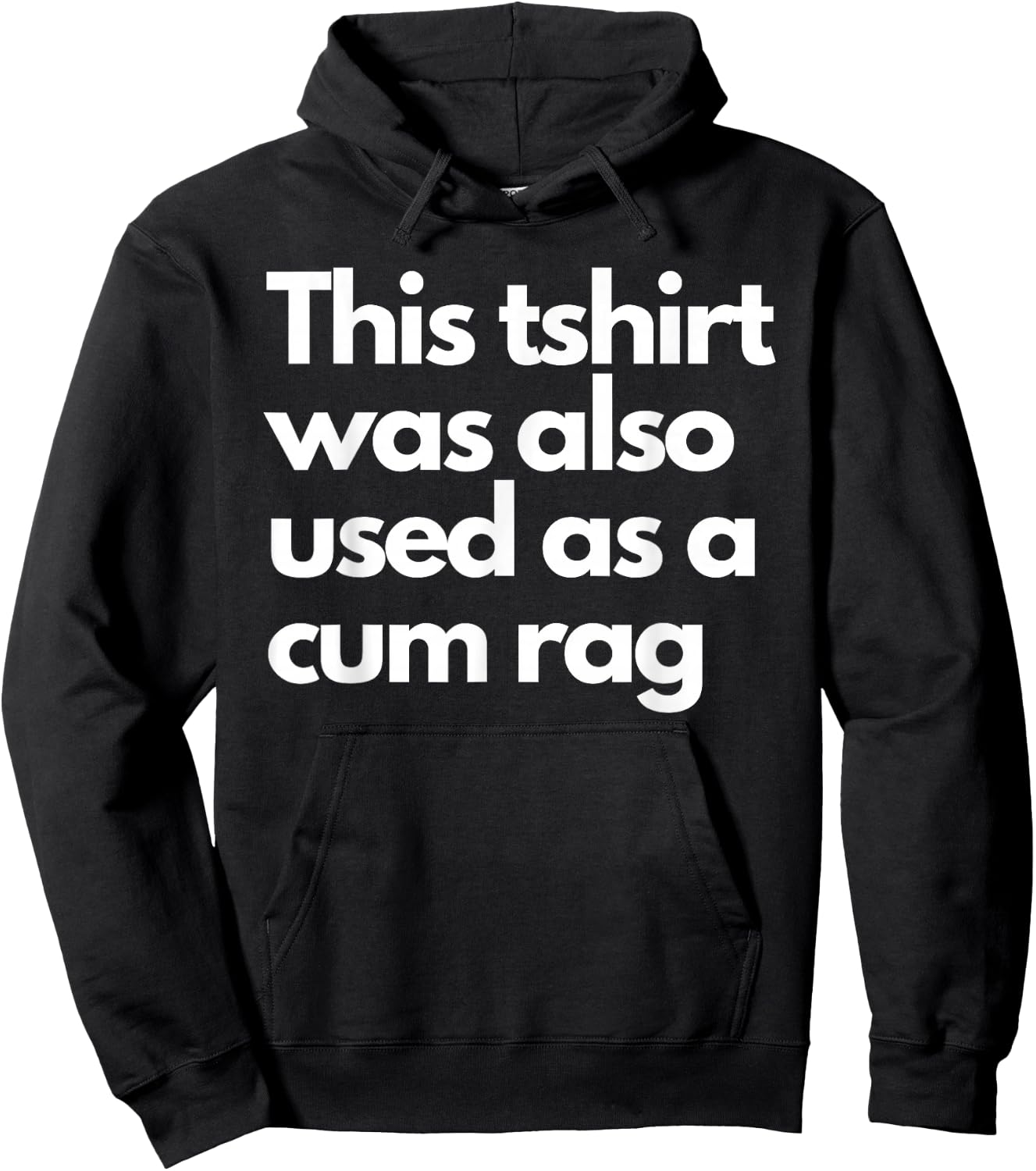 This Was Also Used As A Cum Rag Apparel Funny Humor Saying Hoodie - Hoodie | Black