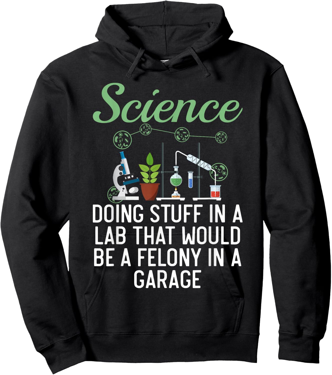 Science Doing Stuff In A Lab That Would Be Felony In Garage Hoodie - Hoodie | Black