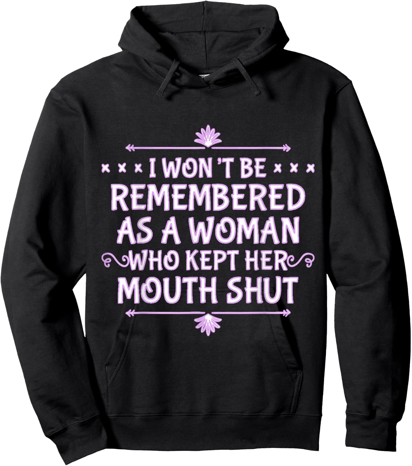 I Won't Be Remembered As A Woman Who Kept Her Mouth Shut Hoodie - Hoodie | Black