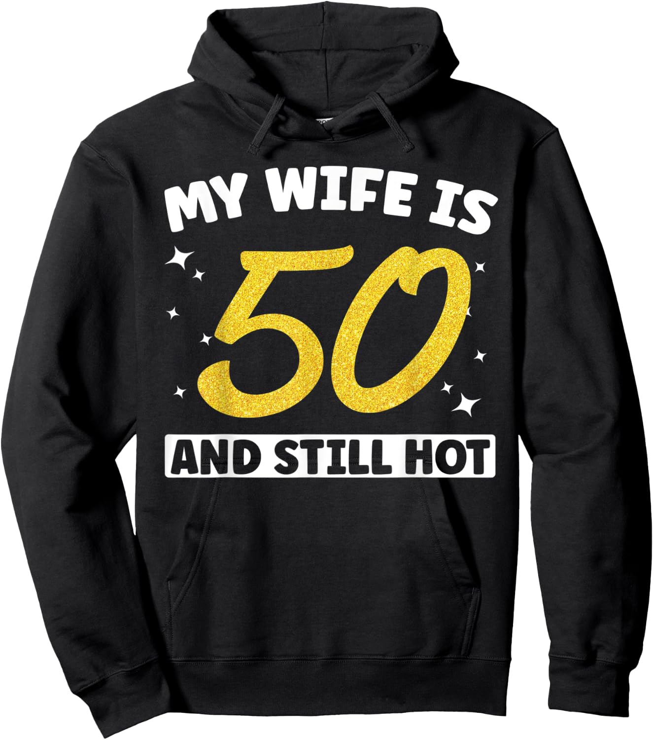 My Wife Is 50 and Still Hot Funny 50th Birthday 50 year Old Hoodie - Hoodie | Black