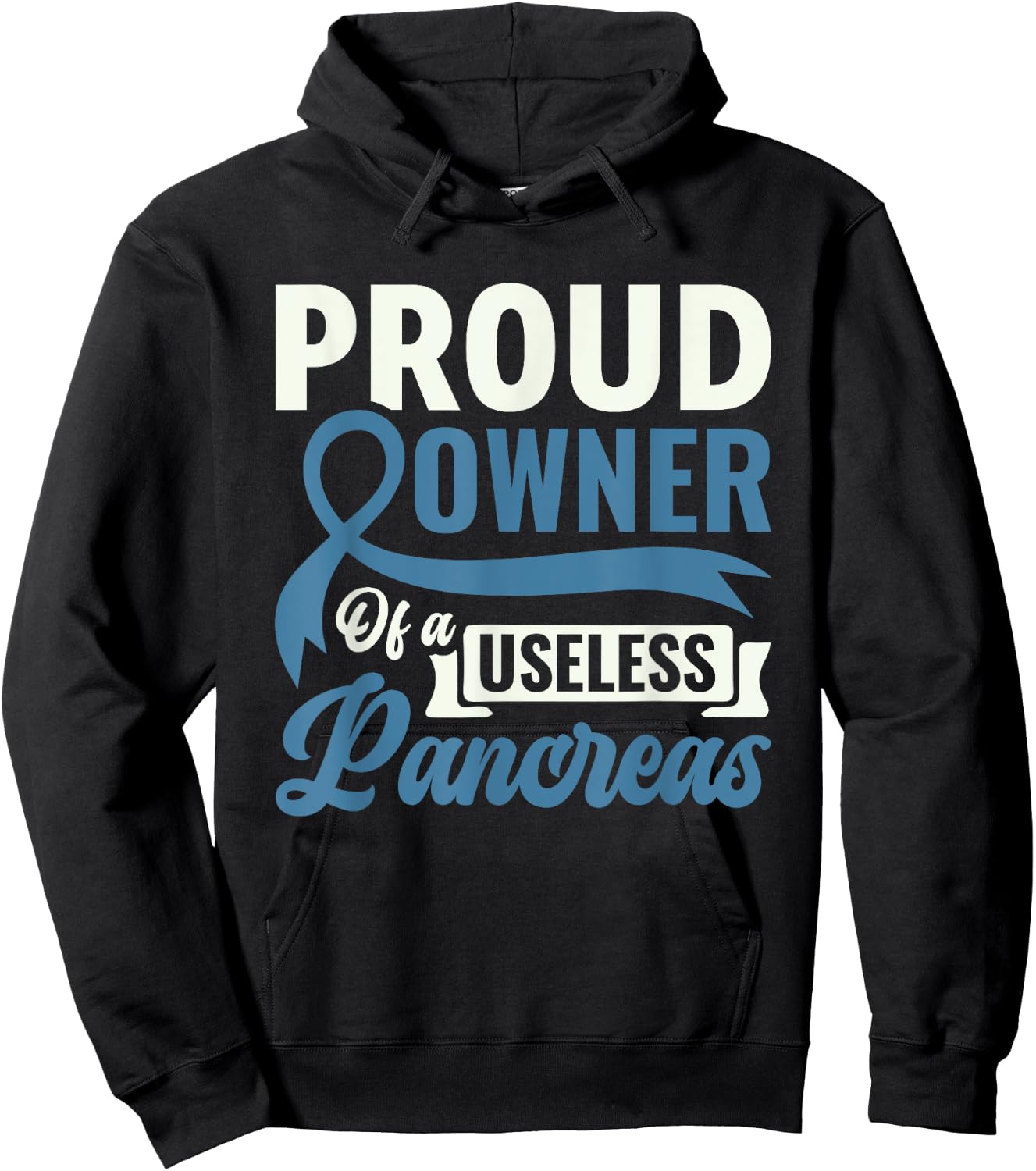 Proud Owner Of A Useless Pancreas - Diabetes Awareness Hoodie - Hoodie | Black