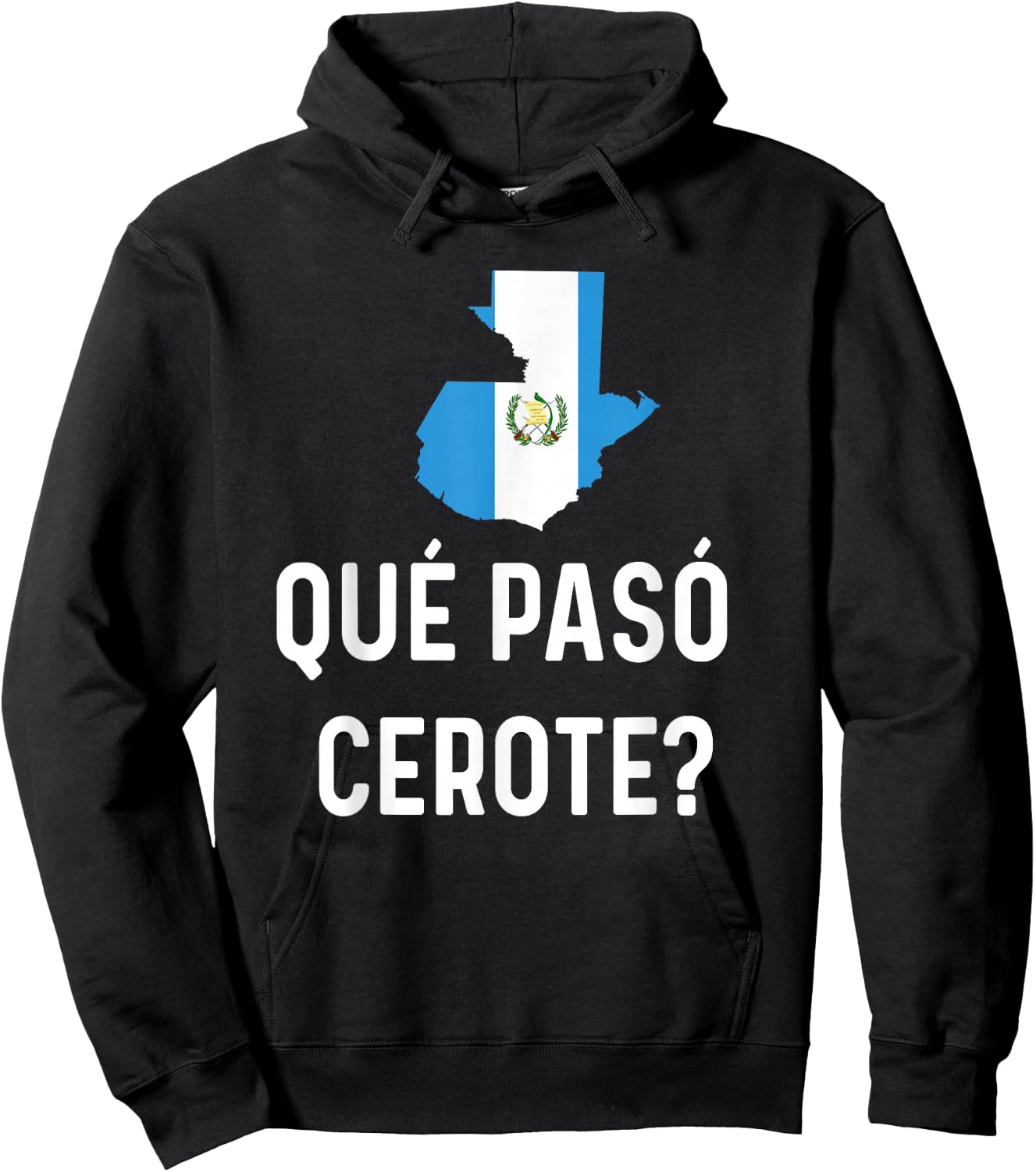 Guatemalan Flag Map Guatemala Camiseta Que Paso Cerote Slang Hoodie - Hoodie | Black
