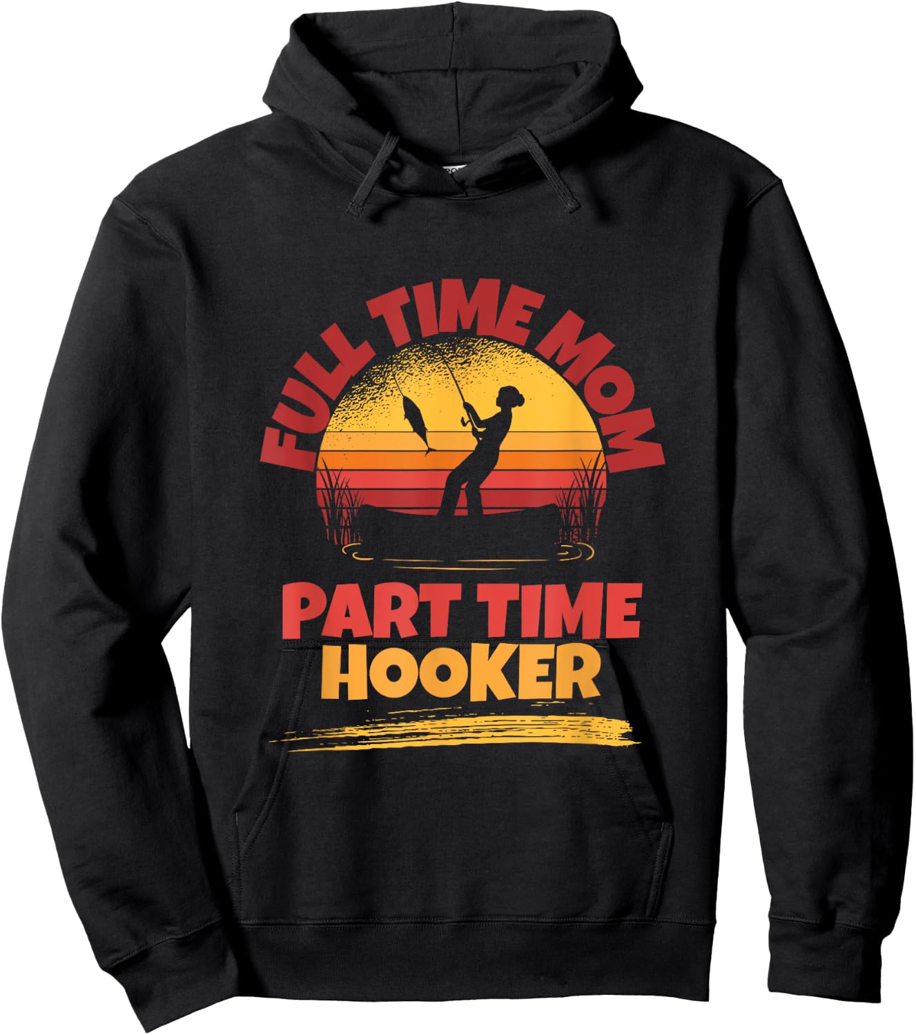 Full Time Mom Part Time Hooker Funny Fishing Hoodie - Hoodie | Black