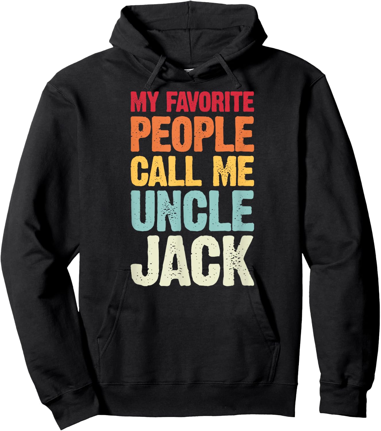 My Favorite People Call Me Uncle Jack Personalized Name Hoodie - Hoodie | Black