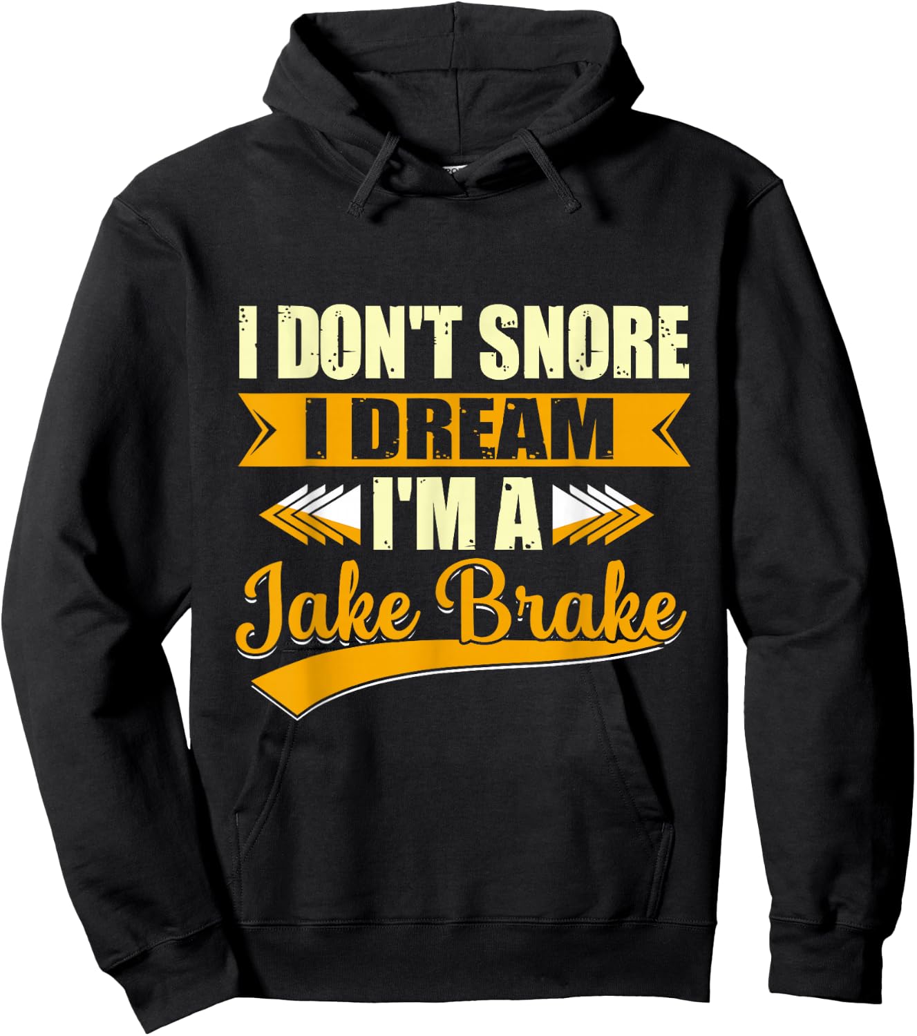 I Don't Snore I Dream I'm a Jake Brake Trucker Hoodie - Hoodie | Black