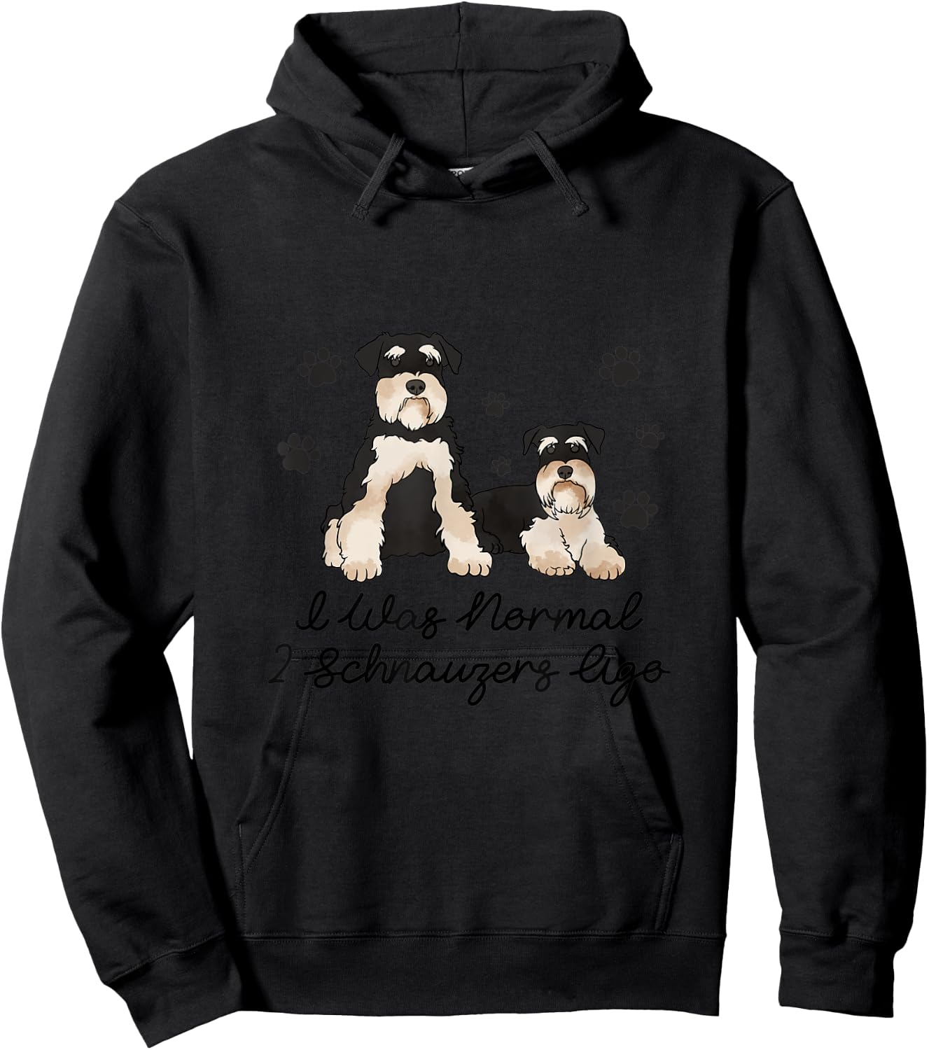 I Was Normal Two Schnauzers Ago Hoodie - Hoodie | Black