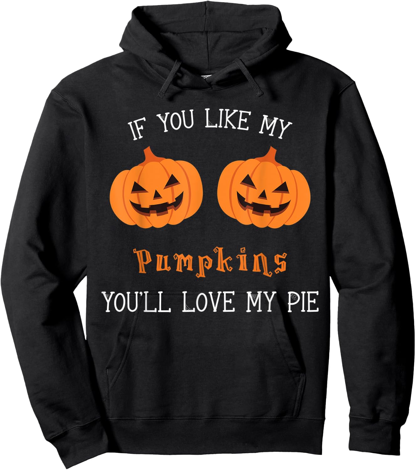 If You Like My Pumpkins You'll Love My Pie Sexy Halloween Hoodie - Hoodie | Black