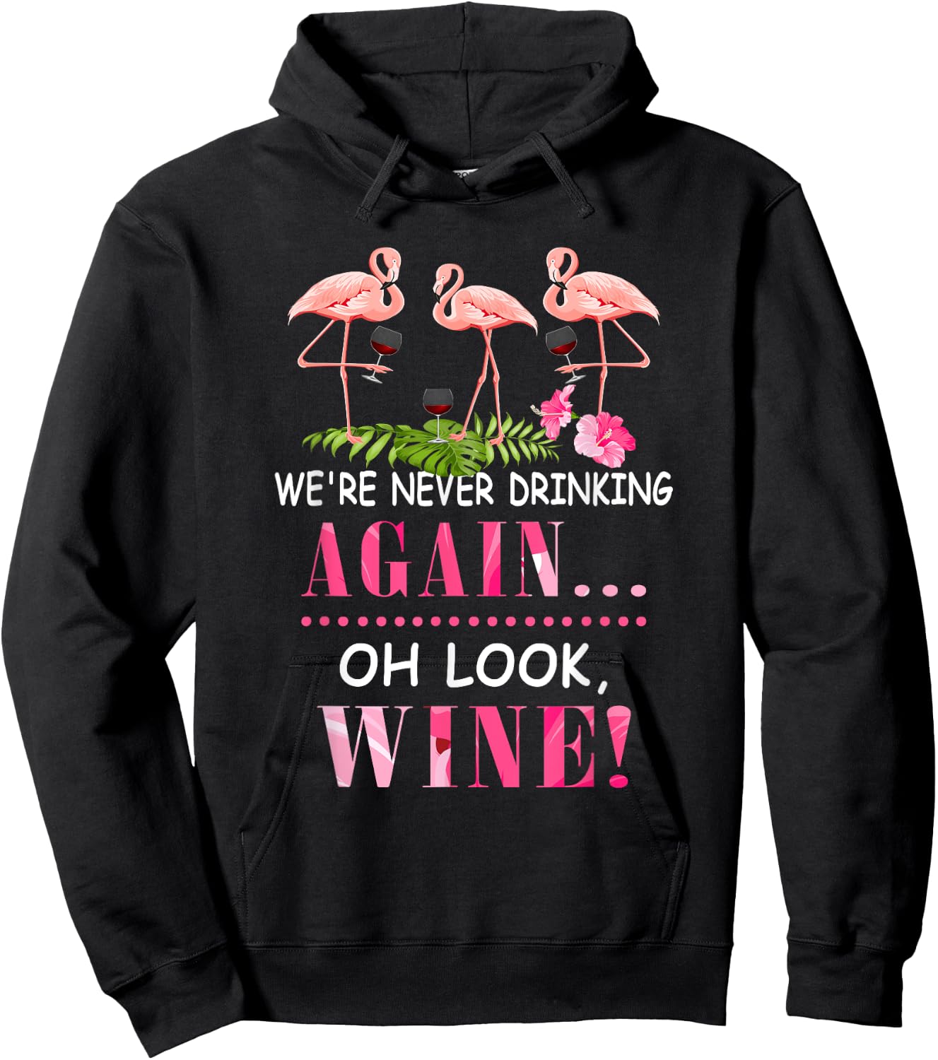 We're Never Drinking Again Oh Look Wine Funny Pink Flamingo Hoodie - Hoodie | Black