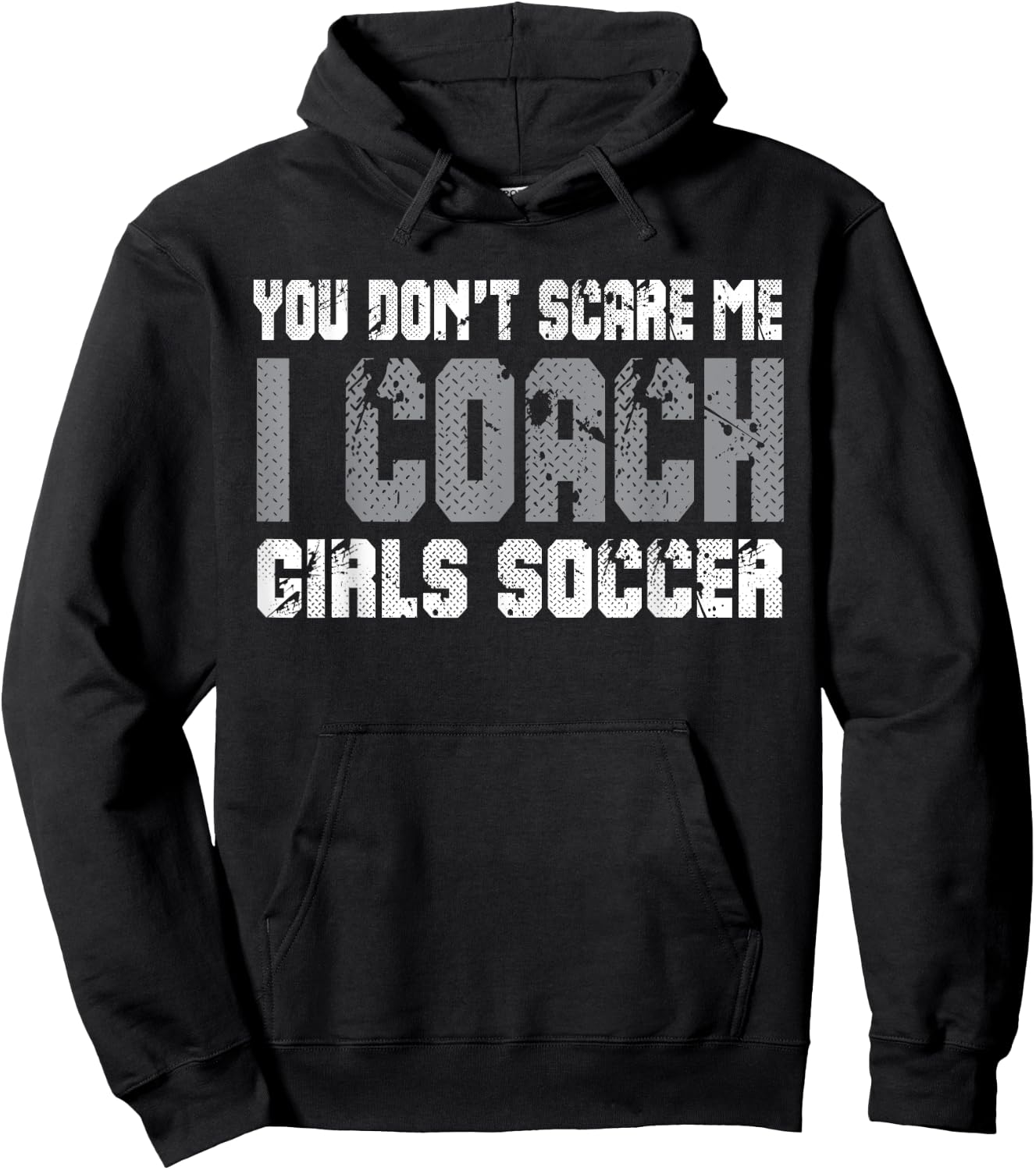 You don't scare me I coach girls soccer Hoodie - Hoodie | Black