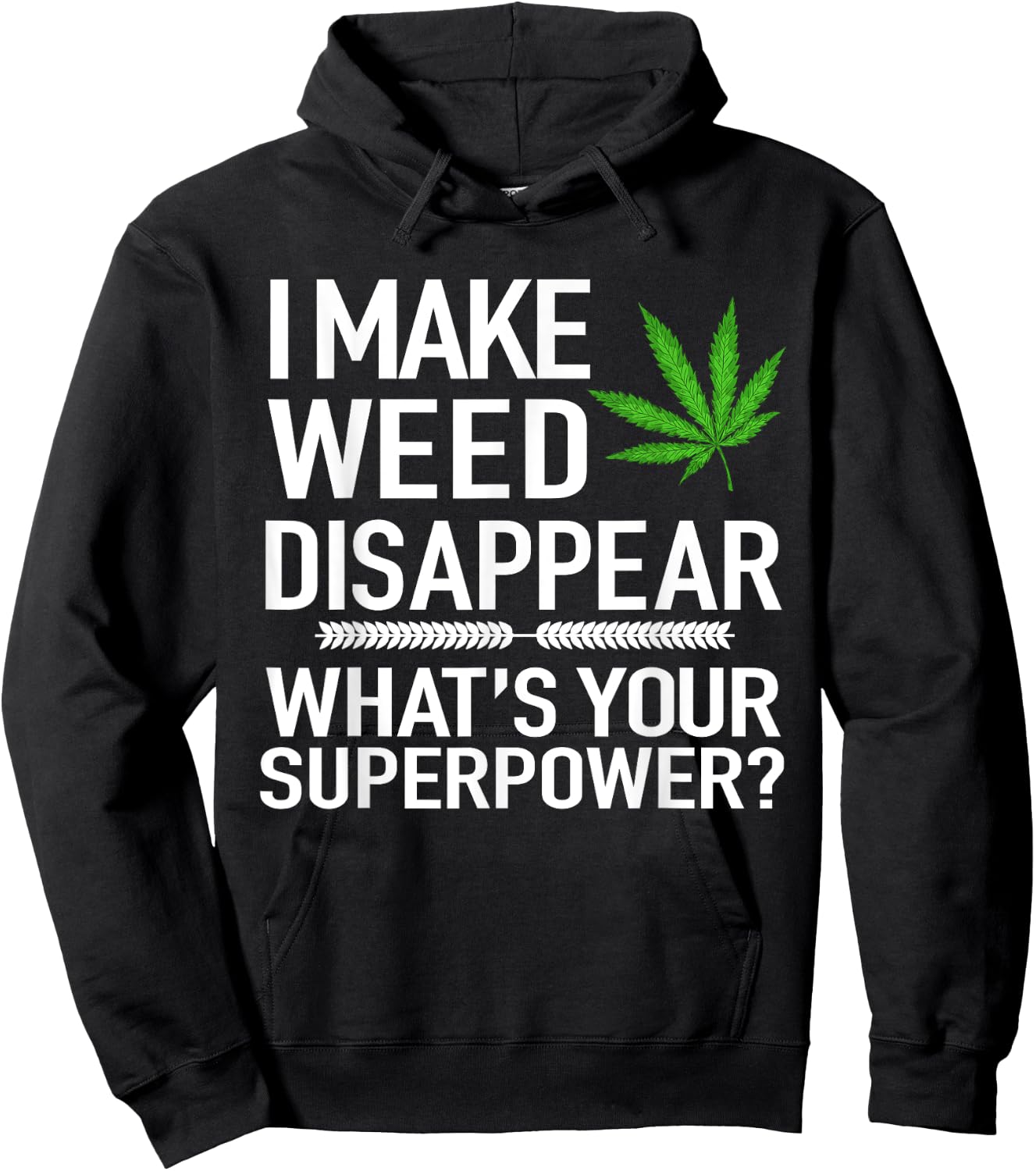 I Make Weed Disappear What's Your Superpower Funny Hoodie - Hoodie | Black