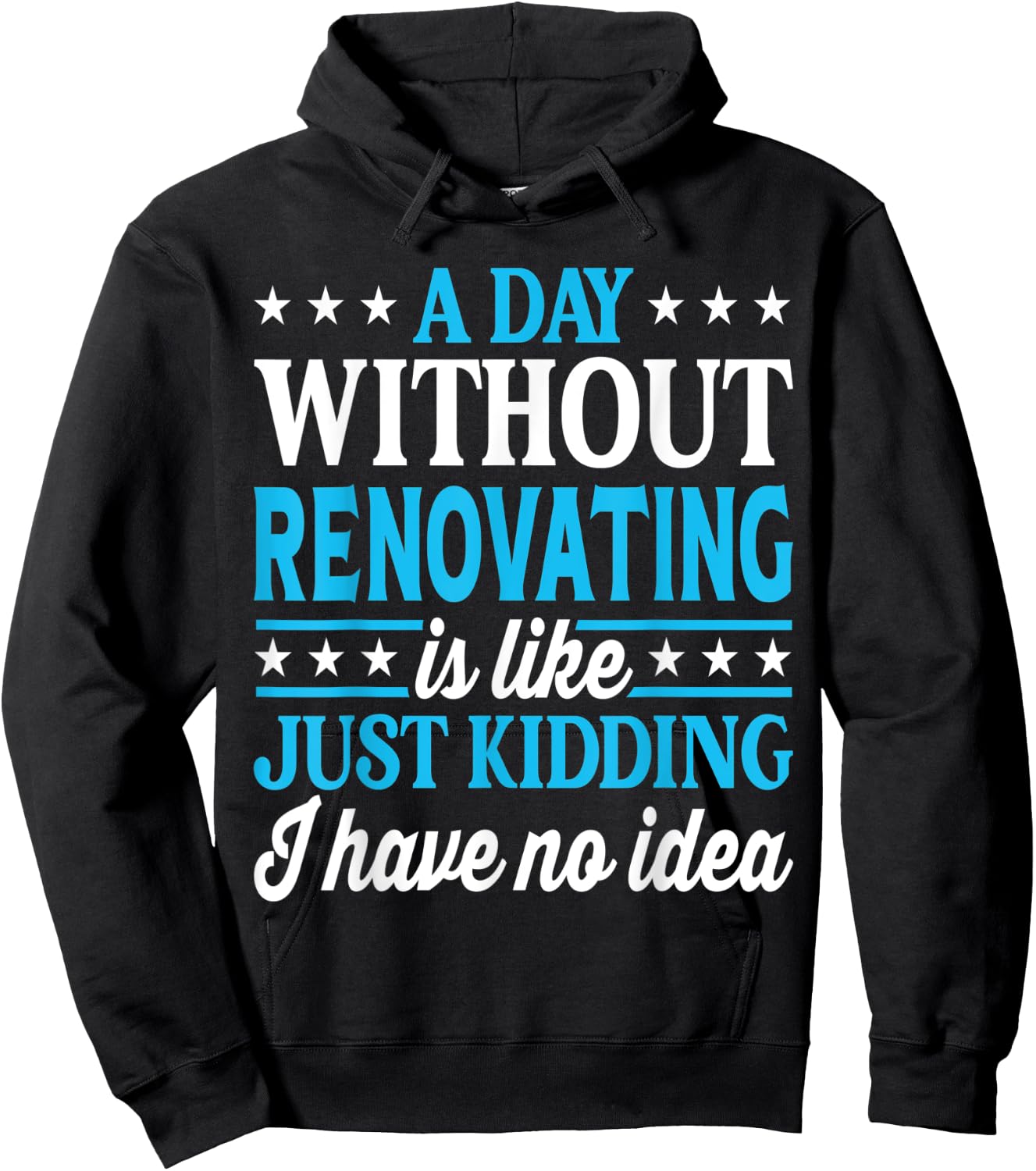 A Day Without Renovating Funny Renovating Hoodie - Hoodie | Black