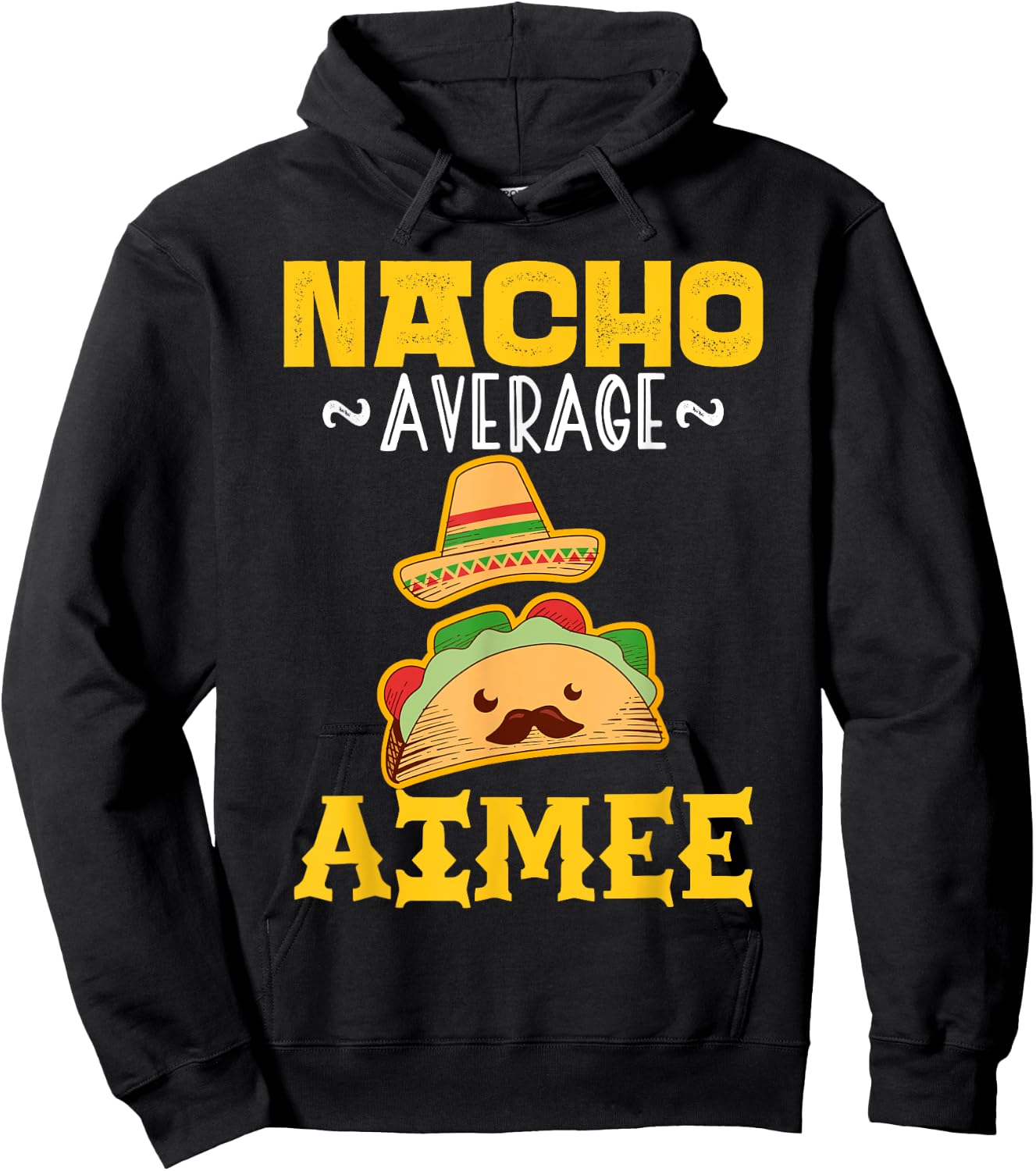 Nacho Average AIMEE Custom Name Cinco De Mayo Sombrero Hoodie - Hoodie | Black