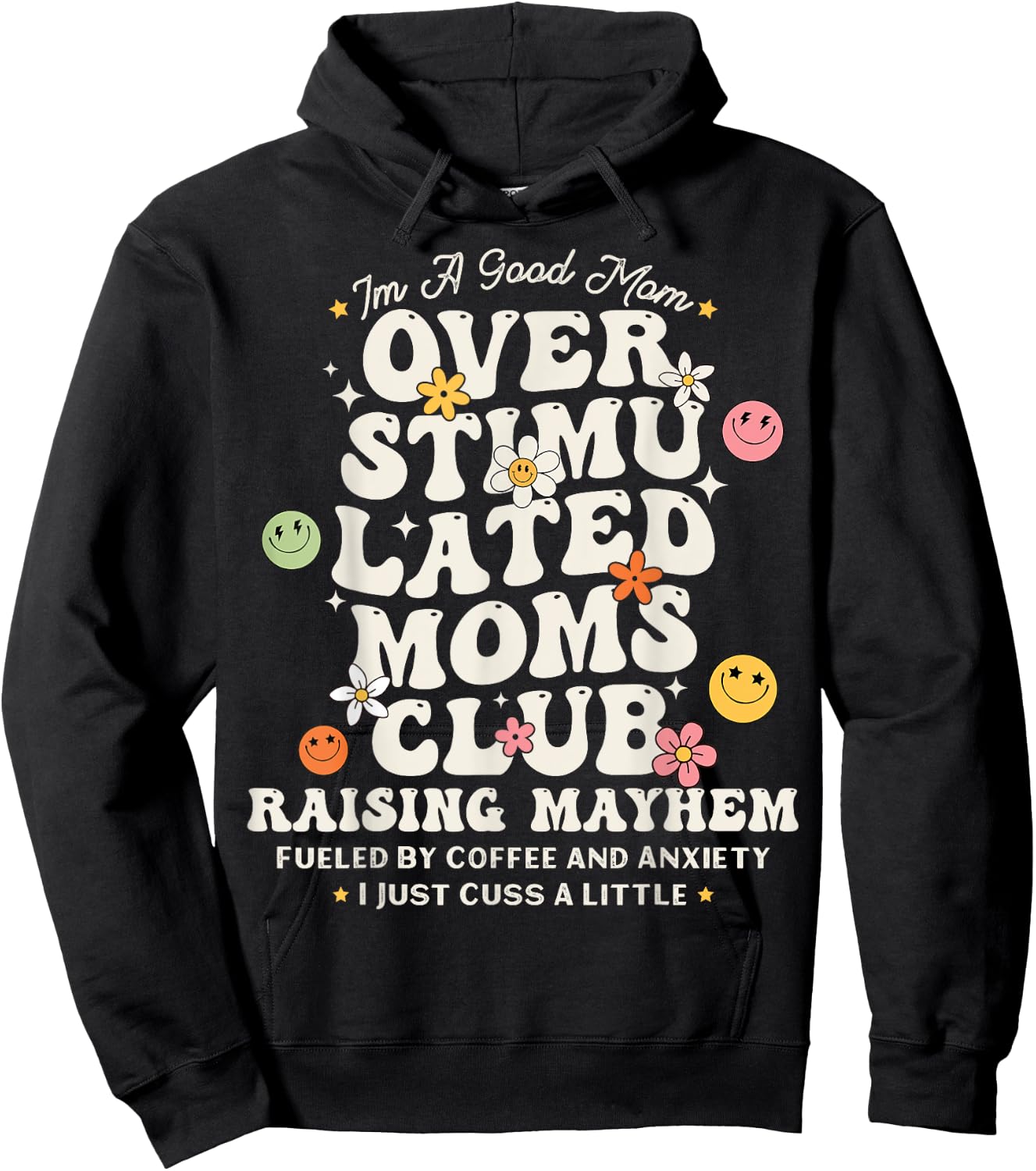 Im A Good Mom Overstimulated Moms Club Raising Mayhem Groovy Hoodie - Hoodie | Black