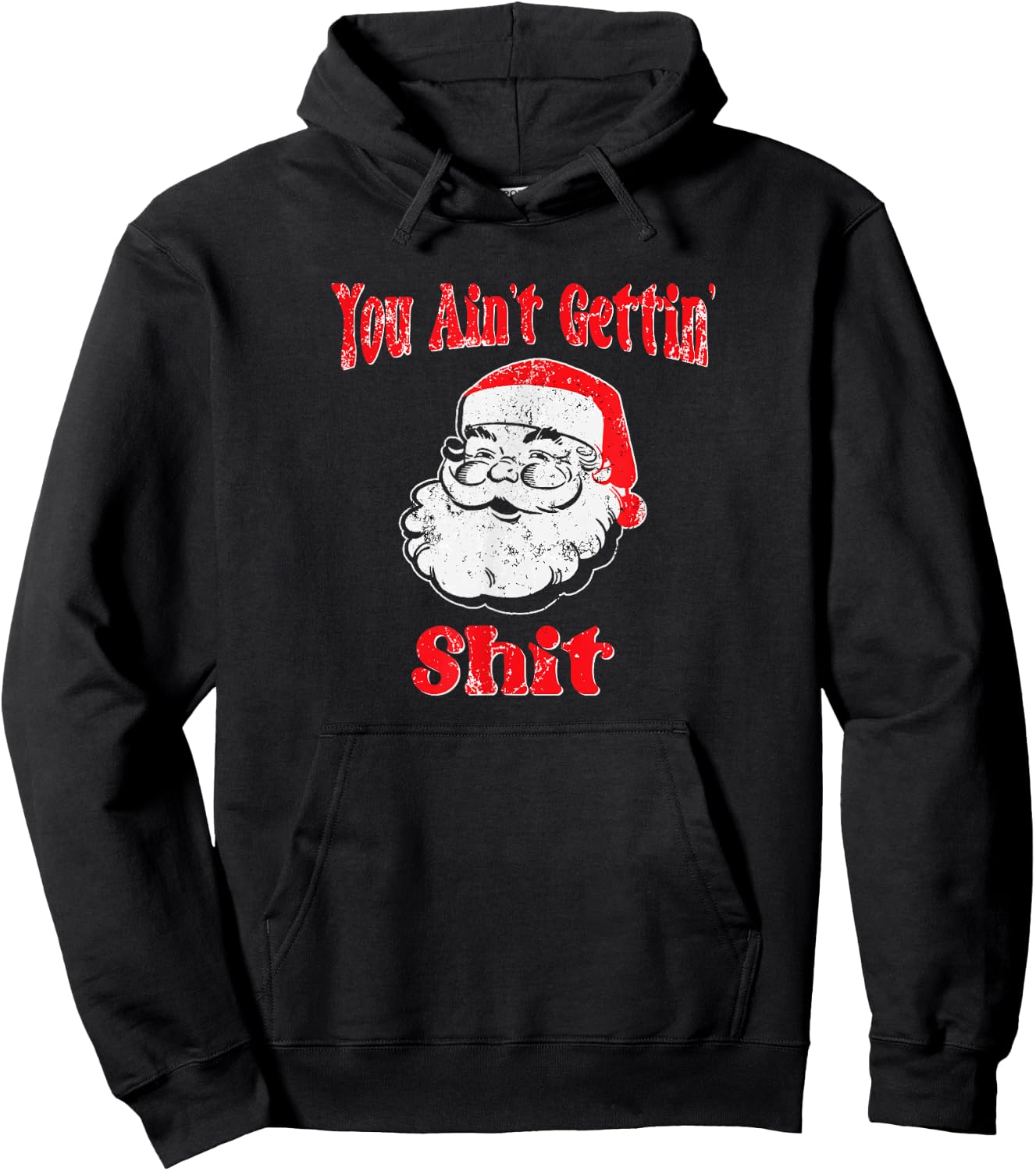 Funny Bad Santa -You Ain't Gettin' Shit for Christmas Hoodie - Hoodie | Black