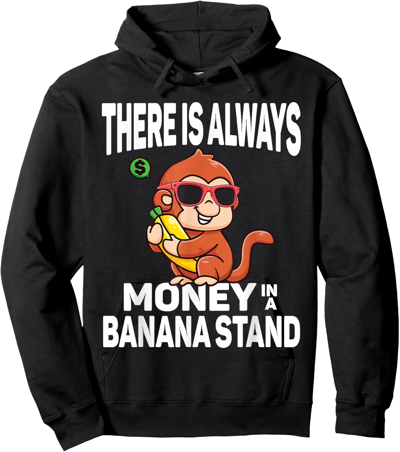 There Is Always Money In Banana Stand Funny Sarcastic Quote Hoodie - Hoodie | Black