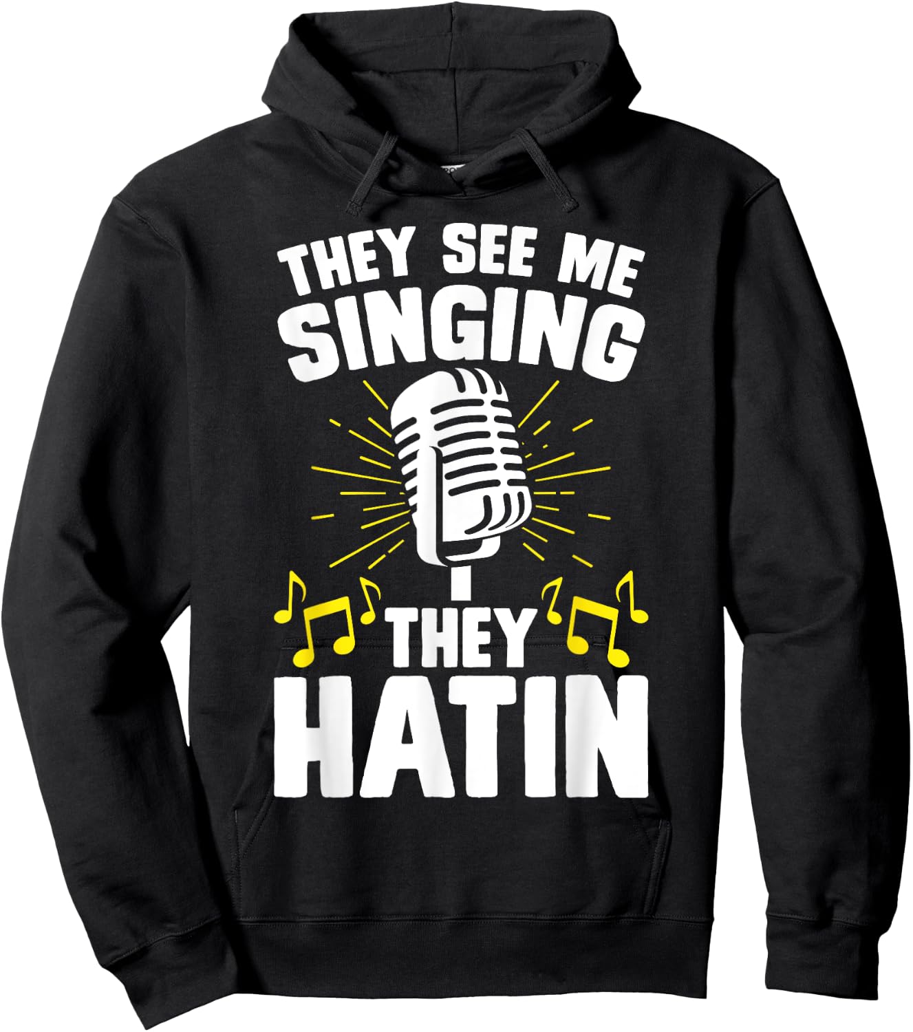 They See Me Singing They Hatin Hoodie - Hoodie | Black