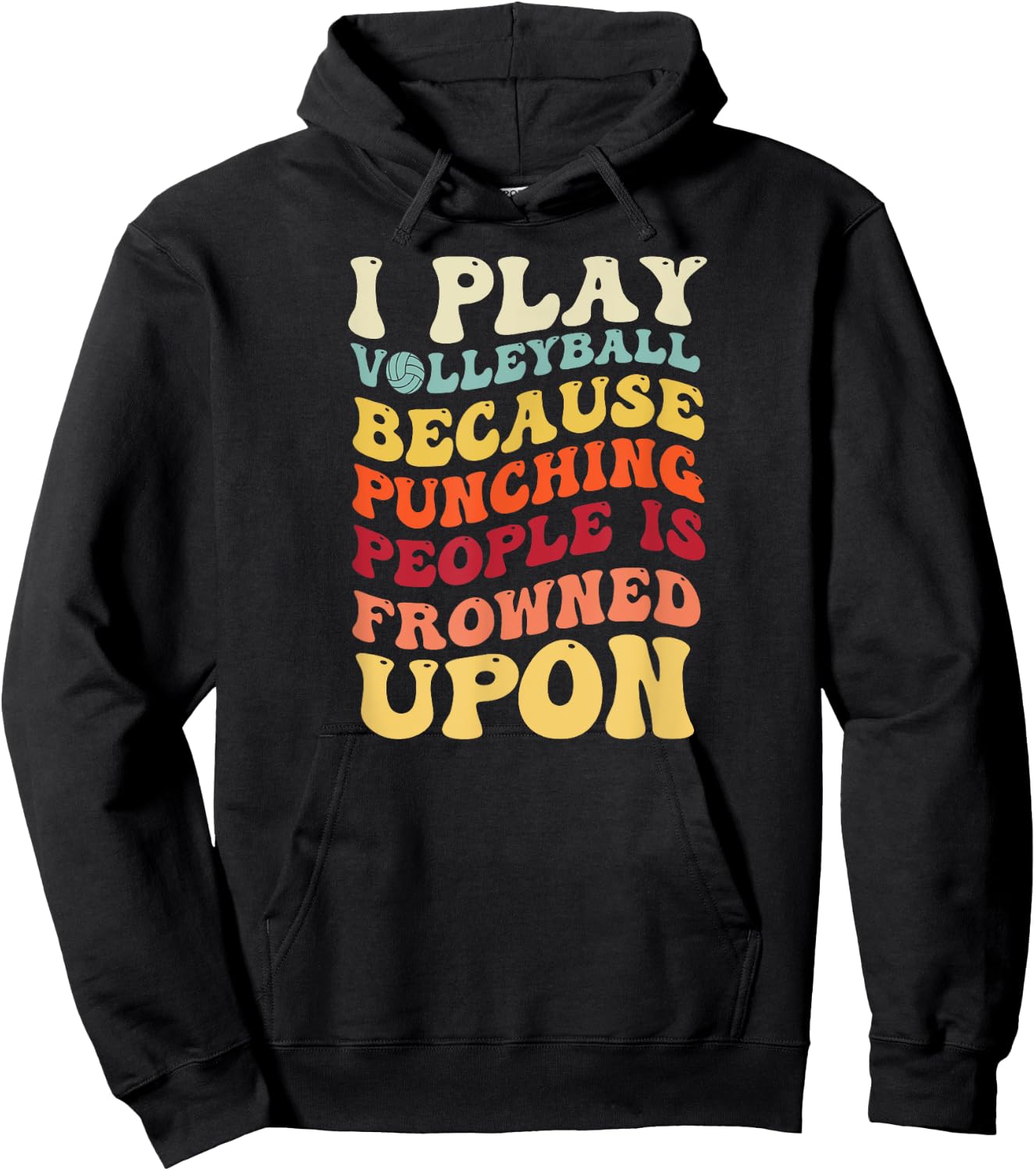 I Play Volleyball Because Punching People Is Frowned Upon Hoodie - Hoodie | Black