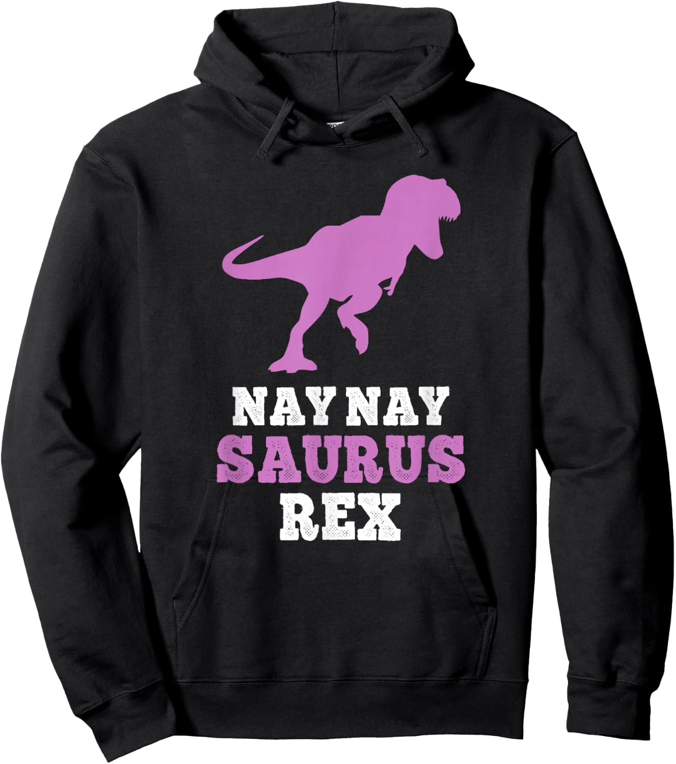 Nay-Nay-Saurus Rex Dino Dinosaur NayNaySaurus Funny NayNay Hoodie - Hoodie | Black