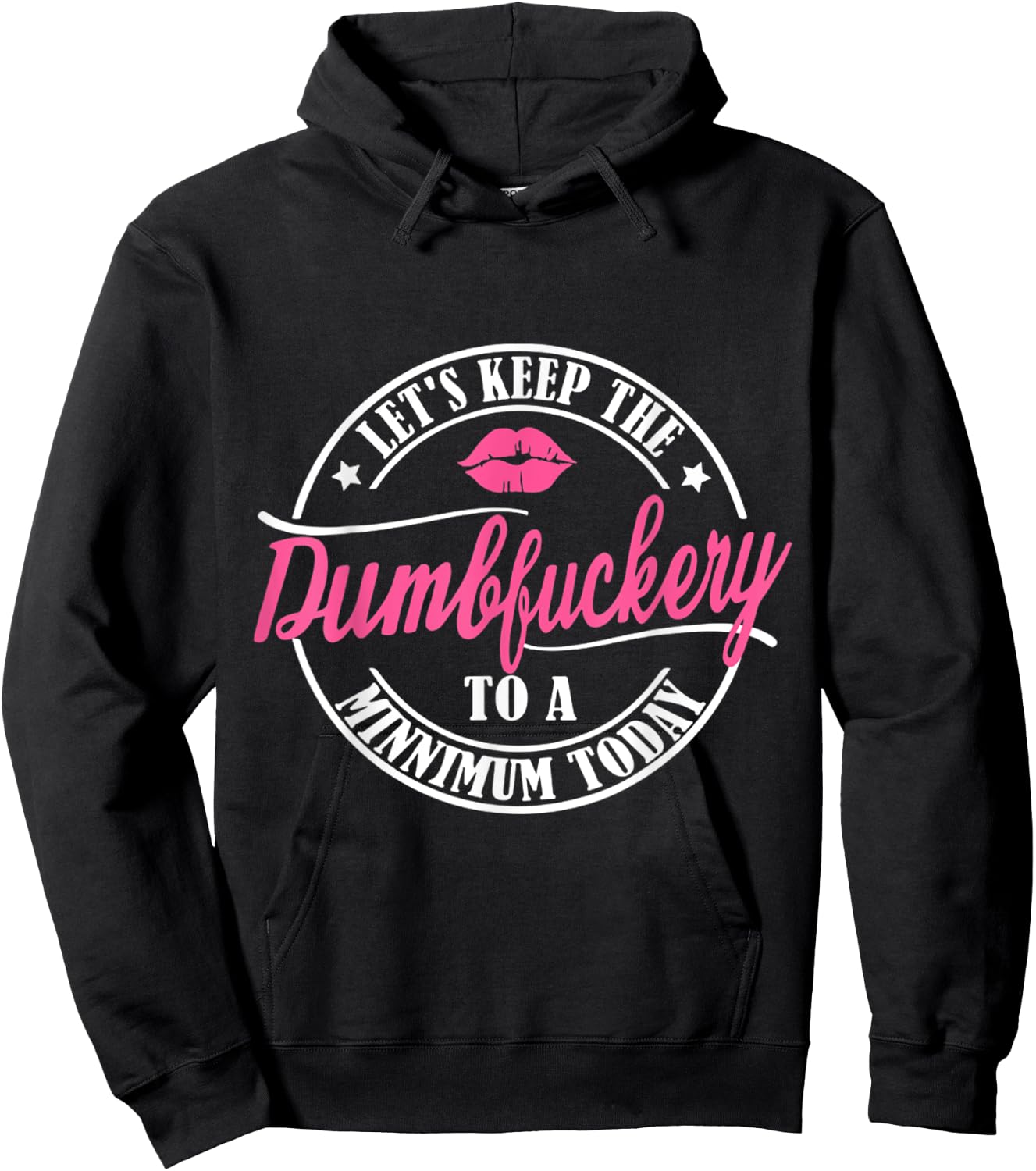 Let's keep the dumbfuckery to a minimum today funny Hoodie - Hoodie | Black