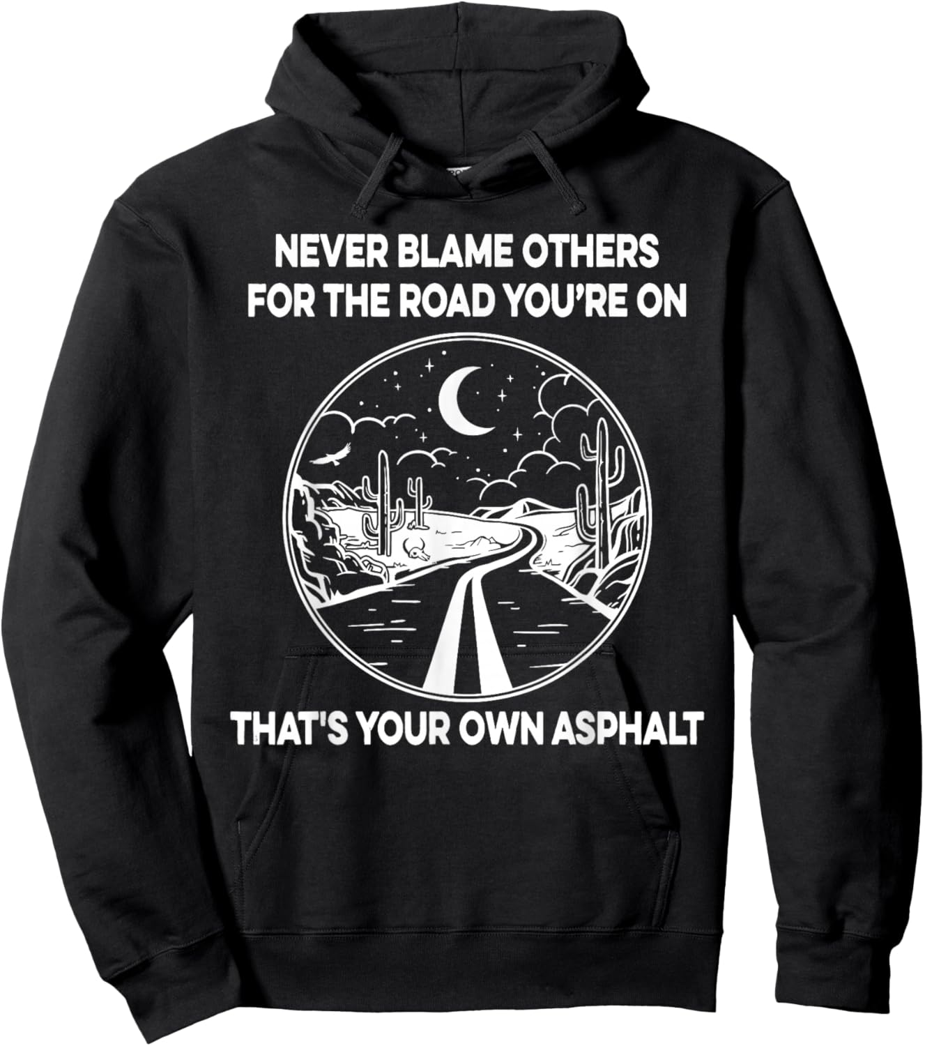 Never Blame Others For The Road You're On That's Your Own Hoodie - Hoodie | Black