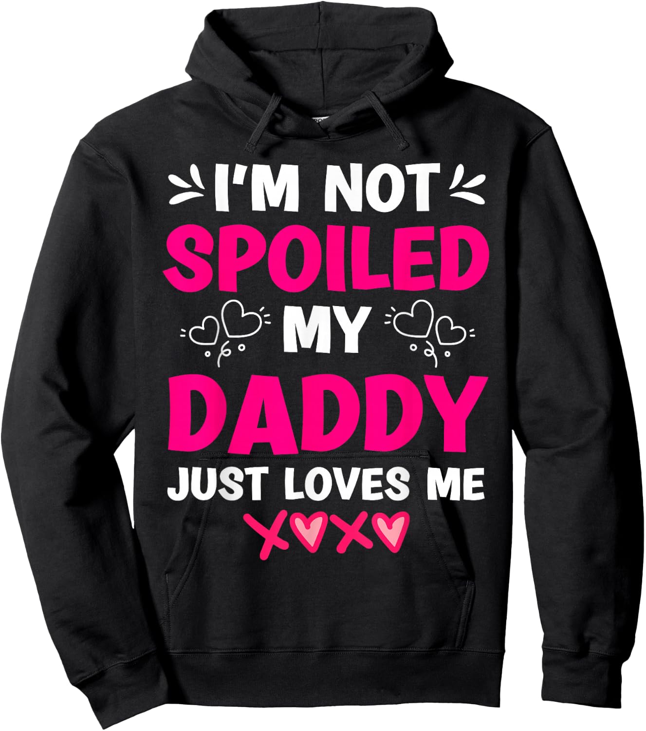 I'm Not Spoiled My Daddy Just Loves Me Kids Girls Daughter Hoodie - Hoodie | Black
