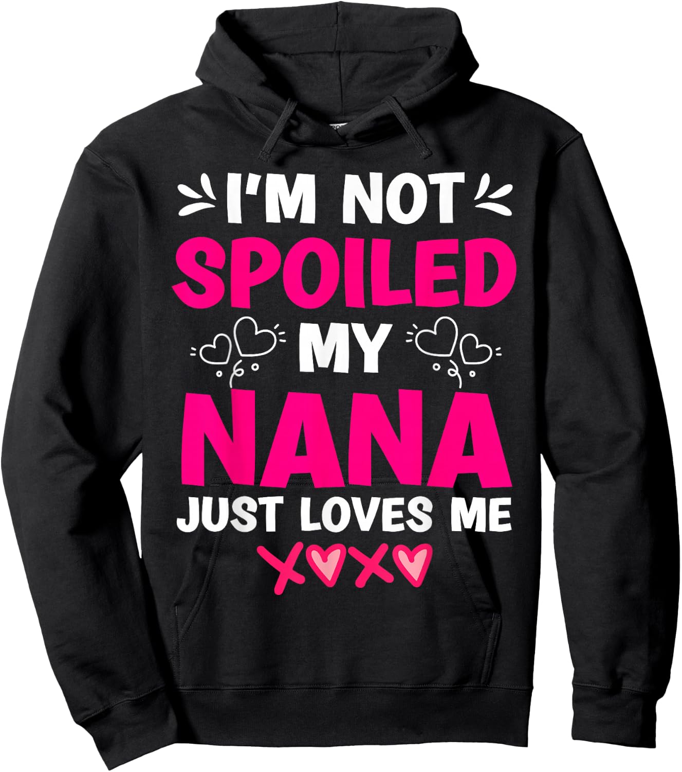 I'm Not Spoiled My Nana Just Loves Me My Granddaughter Girls Hoodie - Hoodie | Black