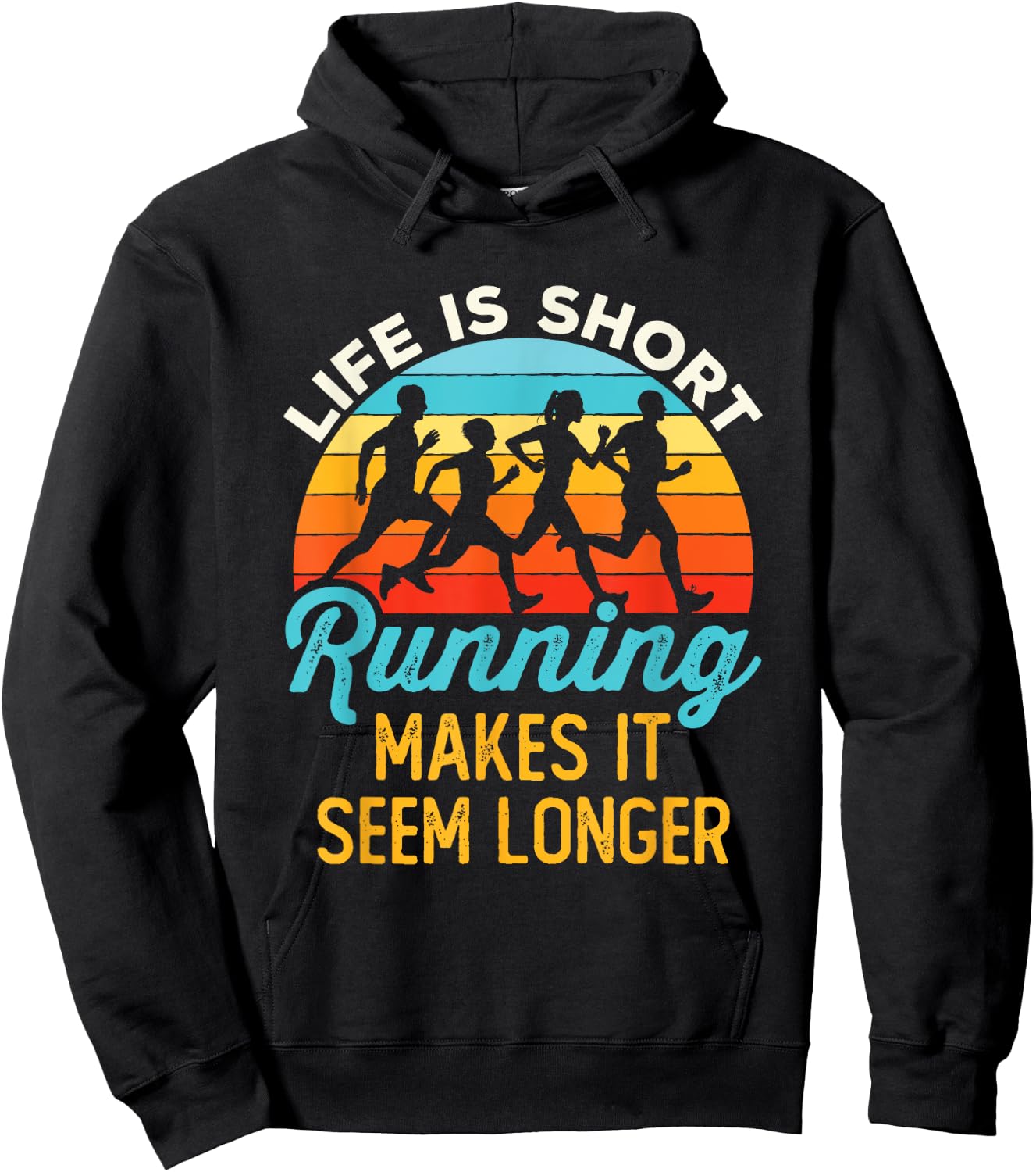 Life Is Short Running Makes It Seem Longer Runner Joke Hoodie - Hoodie | Black