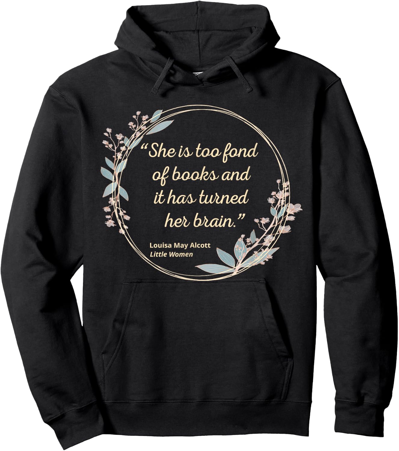 Louisa May Alcott Quote Too Fond of Books Little Women Hoodie - Hoodie | Black