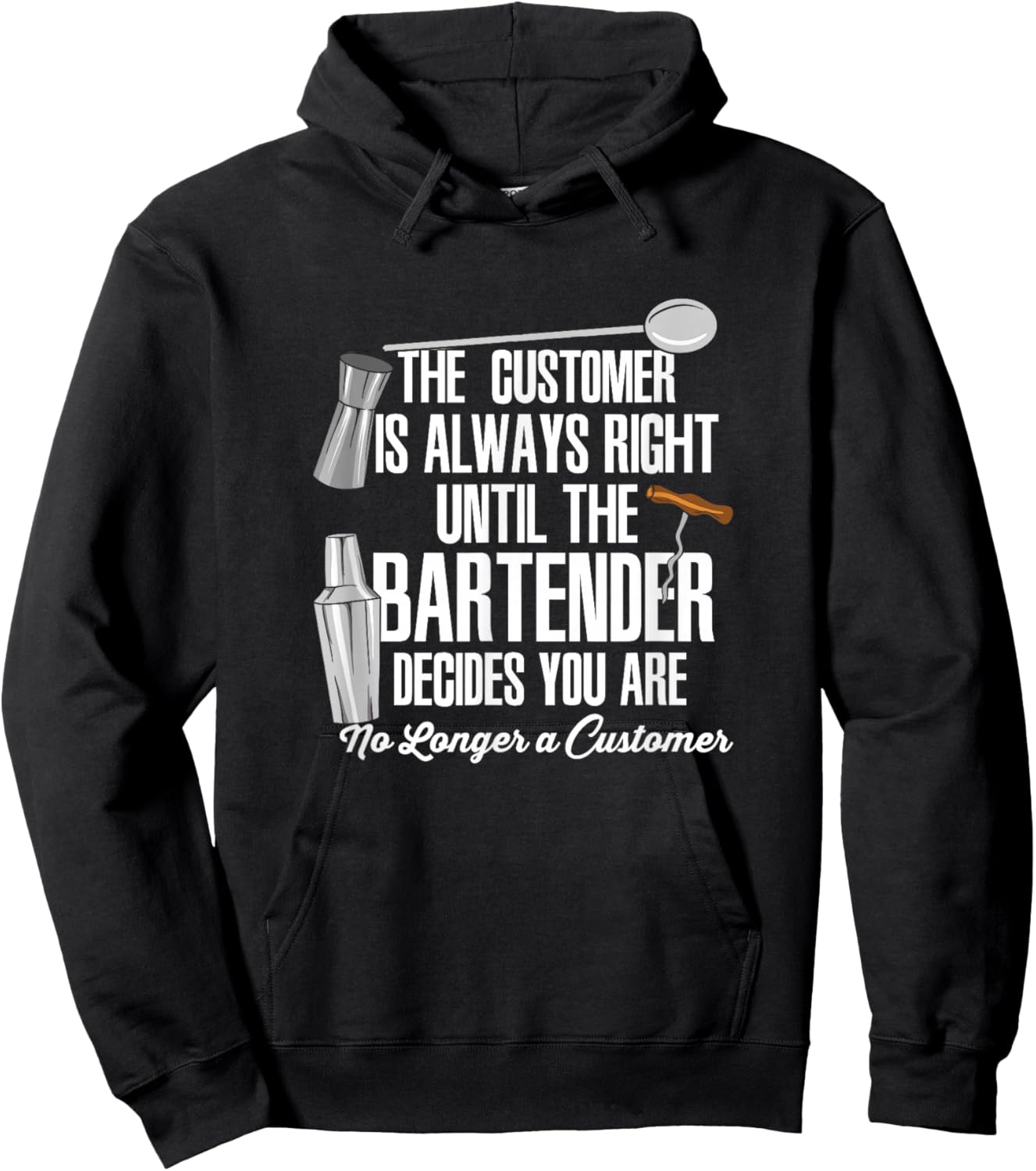 Bartender Decide Customer Is Always Right Quote Drinking B Hoodie - Hoodie | Black
