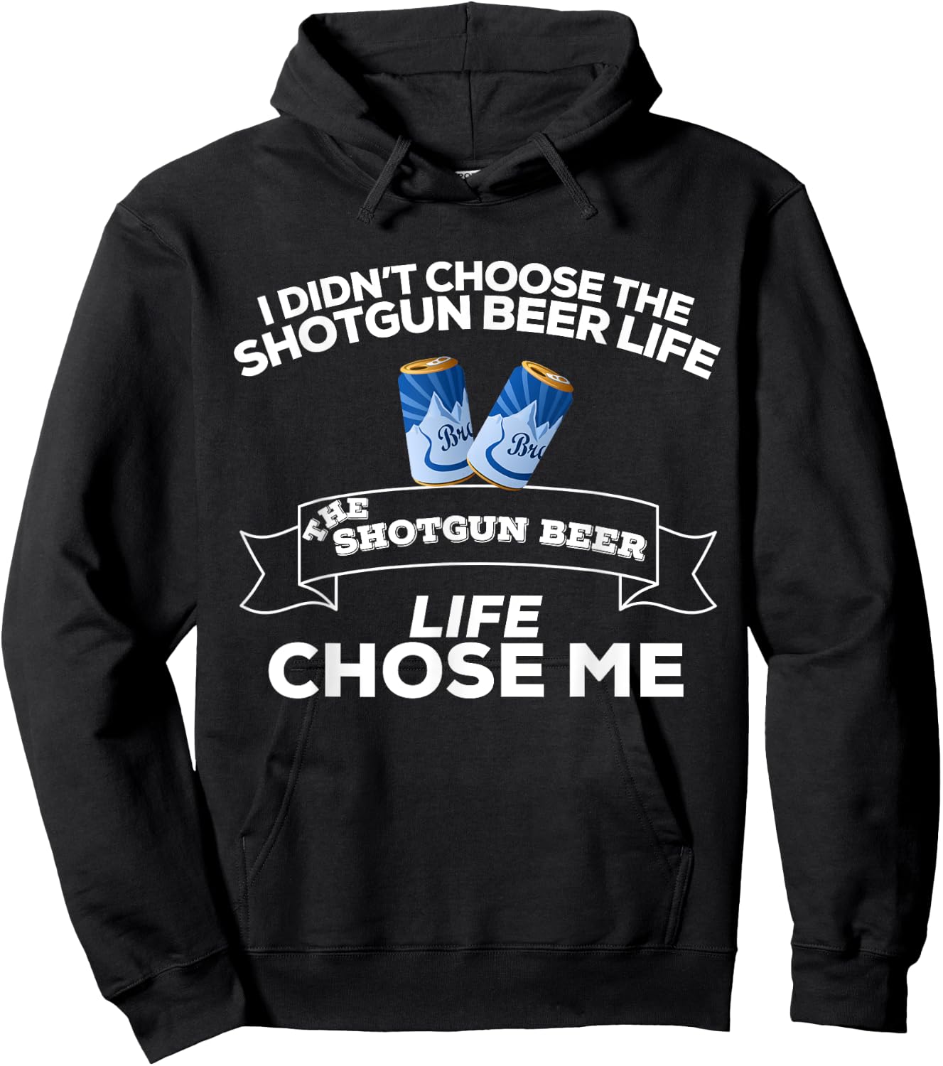 I Didn't Choose Shotgun Beer Life Shotgun Beer Life Chose Me Hoodie - Hoodie | Black
