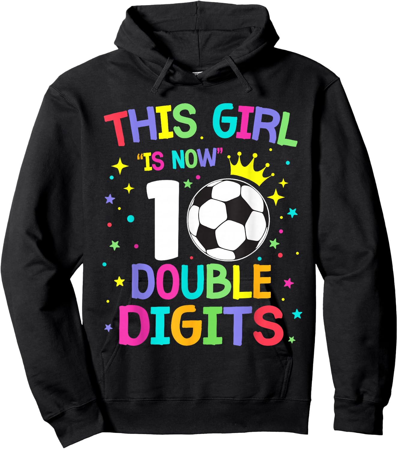 This Girl Is Now 10 Double Digits 10th Birthday Soccer Ball Hoodie - Hoodie | Black