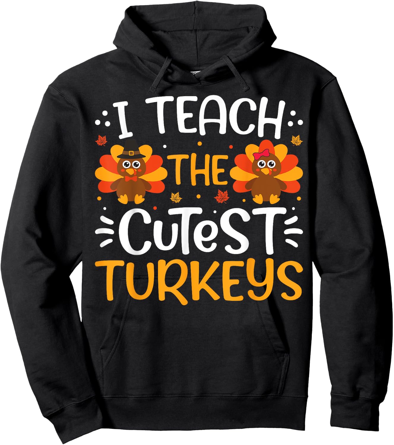Funny I Teach The Cutest Little Turkeys Teacher Thanksgiving Hoodie - Hoodie | Black