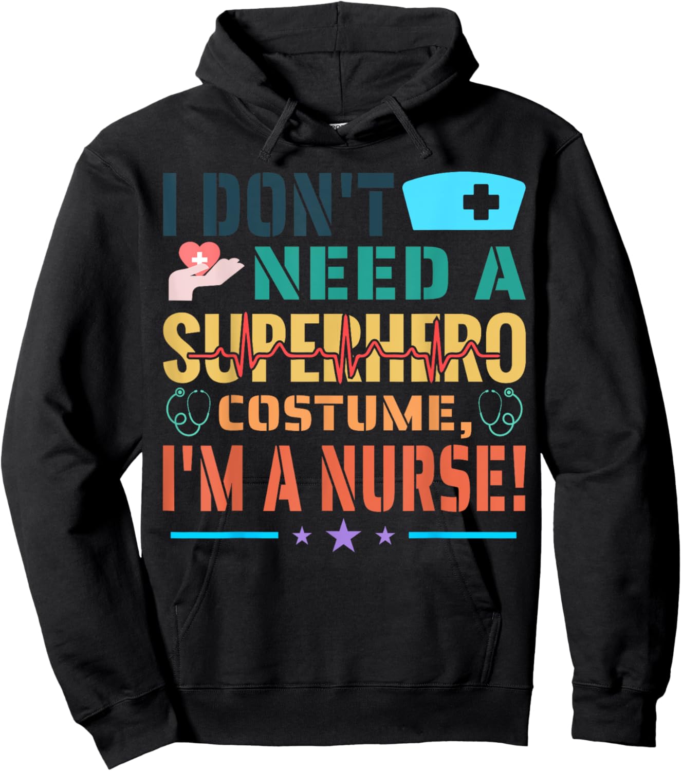 I don't need a superhero costume, I'm a Nurse Funny Nurse Hoodie - Hoodie | Black