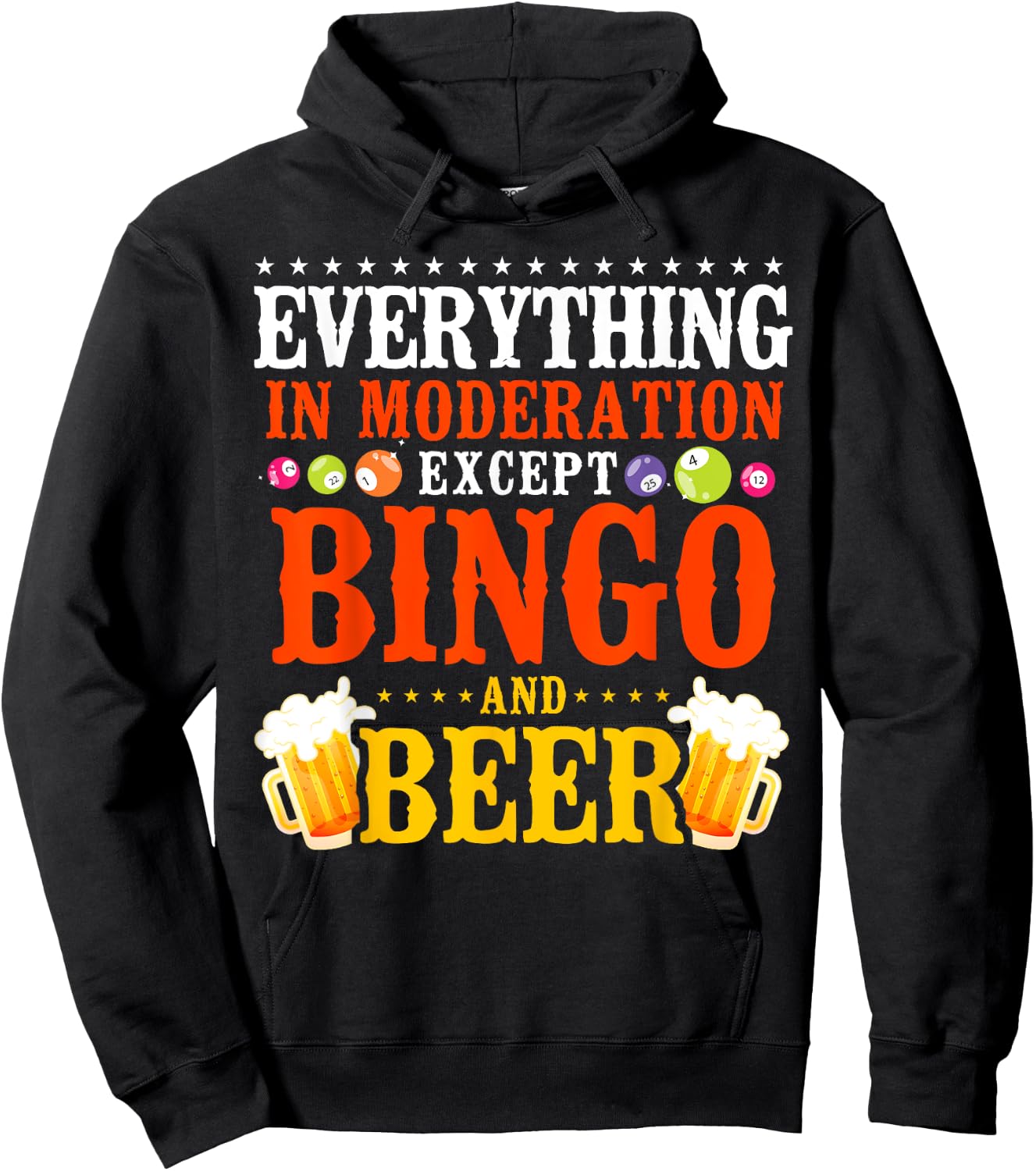 Bingo Player Beer Everything In Moderation Except Bingo And Hoodie - Hoodie | Black