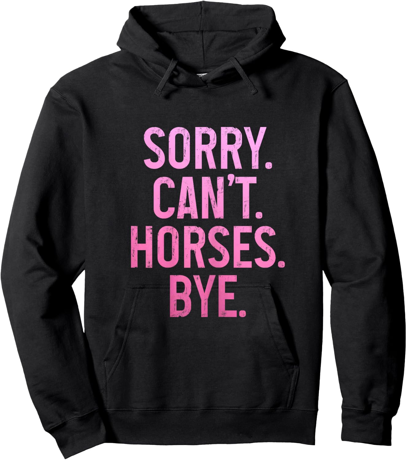 Horse Riding Rider Equestrian Sorry Can't Horses Bye Funny Hoodie - Hoodie | Black