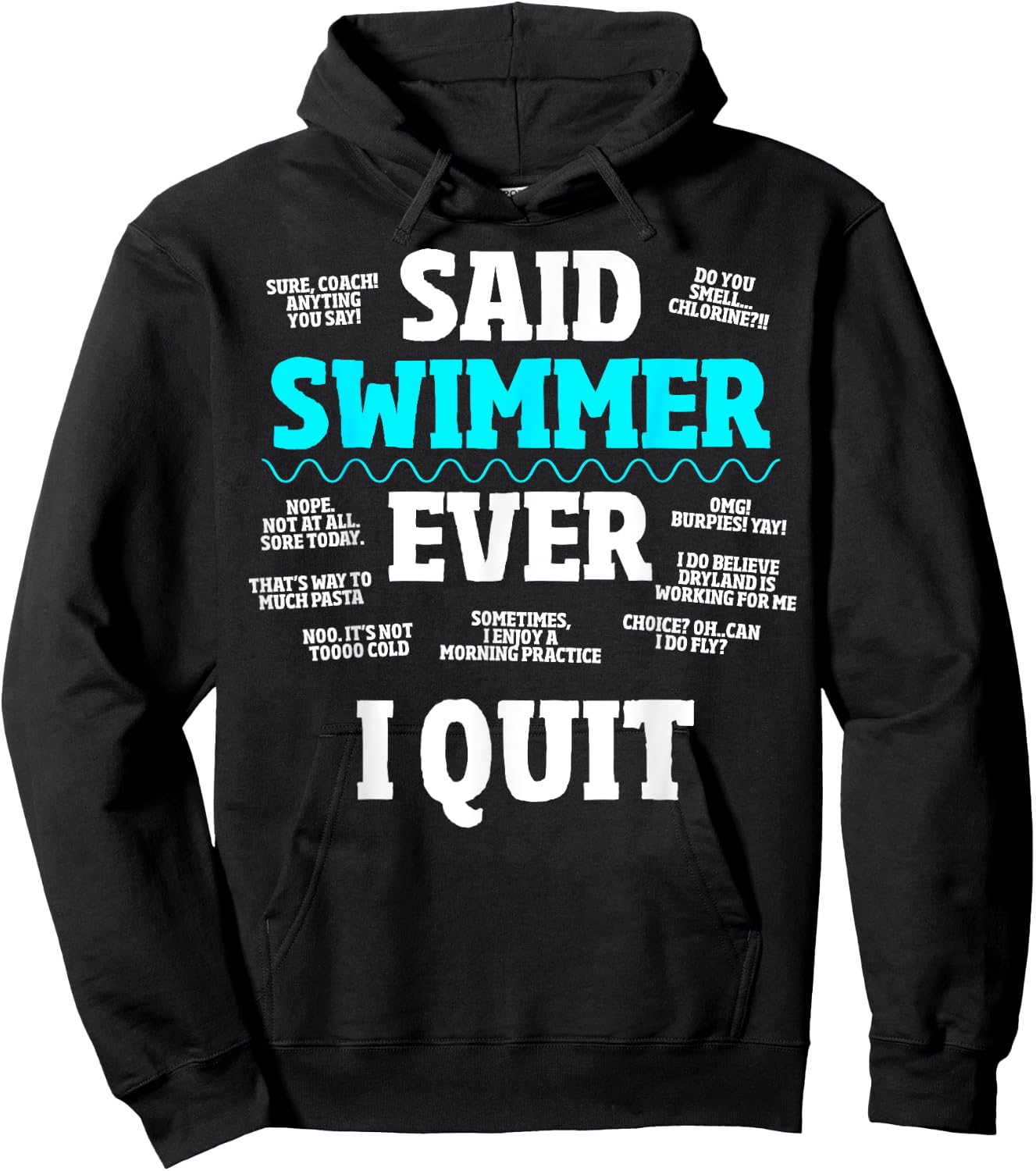 Said No Swimmer Ever, Competitive Swimming Quotes Hoodie - Hoodie | Black