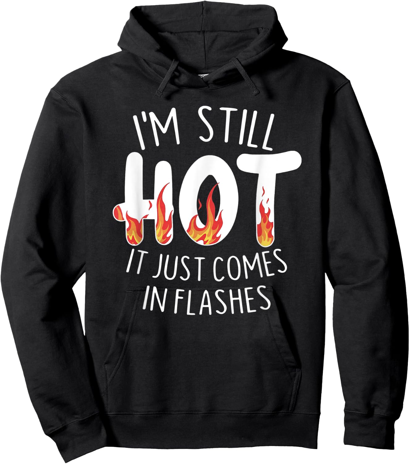 I'm Still Hot it Just Comes in Flashes Hoodie - Hoodie | Black