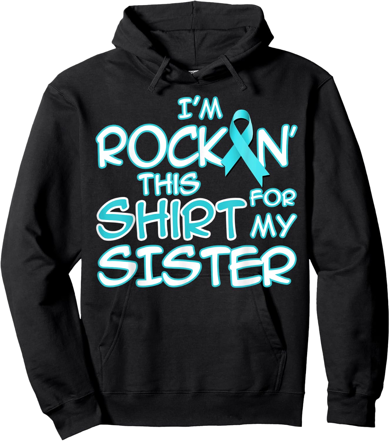 I Wear Teal For My Sister Cancer Ribbon Awareness Gift Hoodie - Hoodie | Black