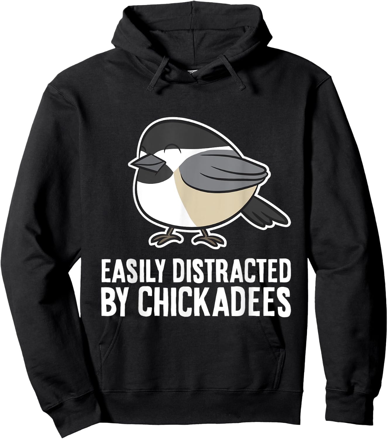 Black-Capped Chickadee Bird Easily Distracted By Chickadees Hoodie - Hoodie | Black