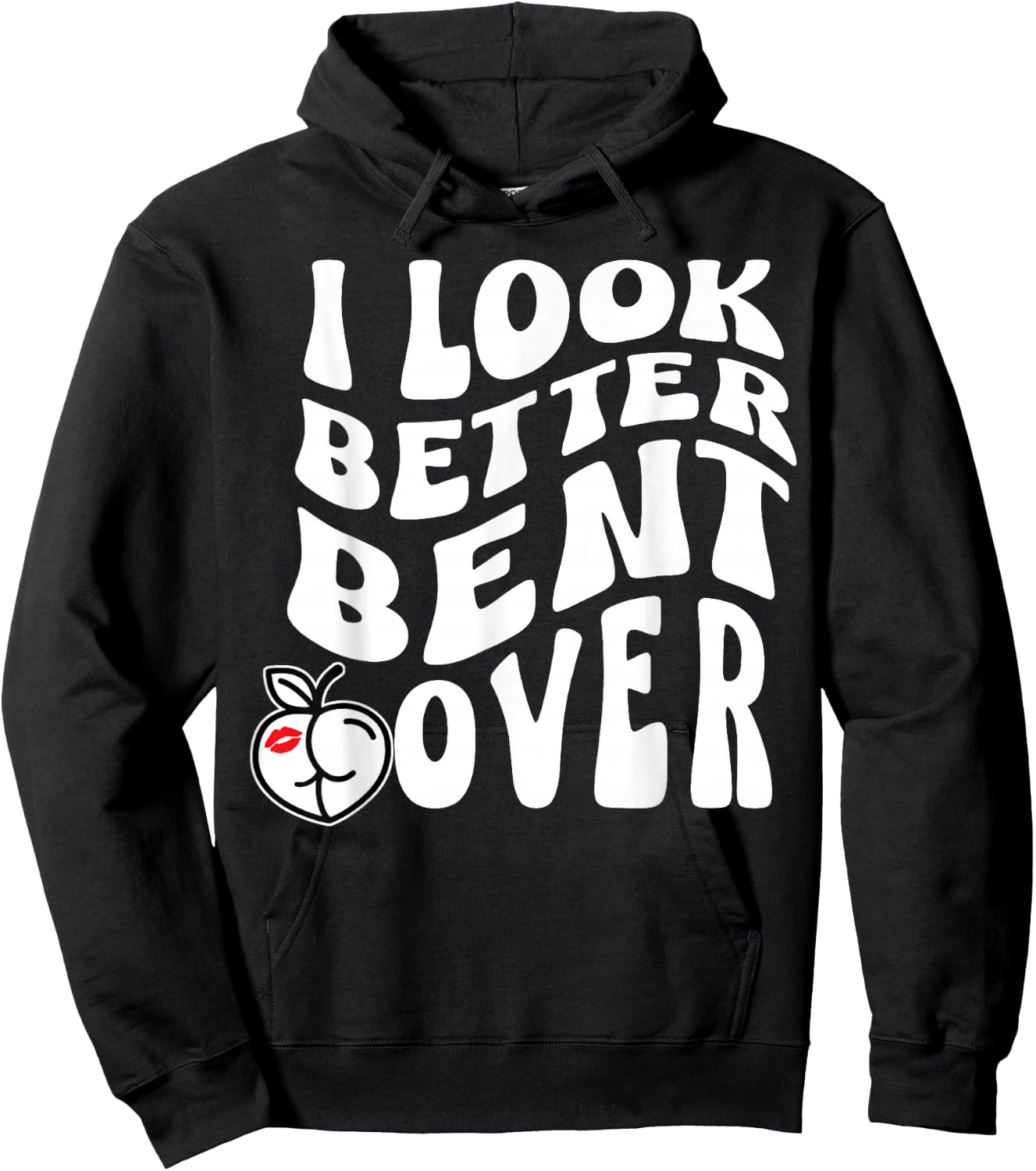 I Look Better Bent Over Hoodie - Hoodie | Black
