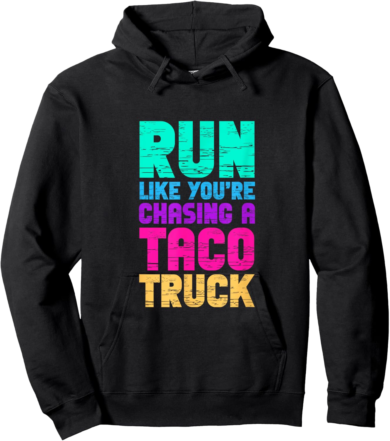 Run Like You're Chasing A Taco Truck Food Trucks Hoodie - Hoodie | Black