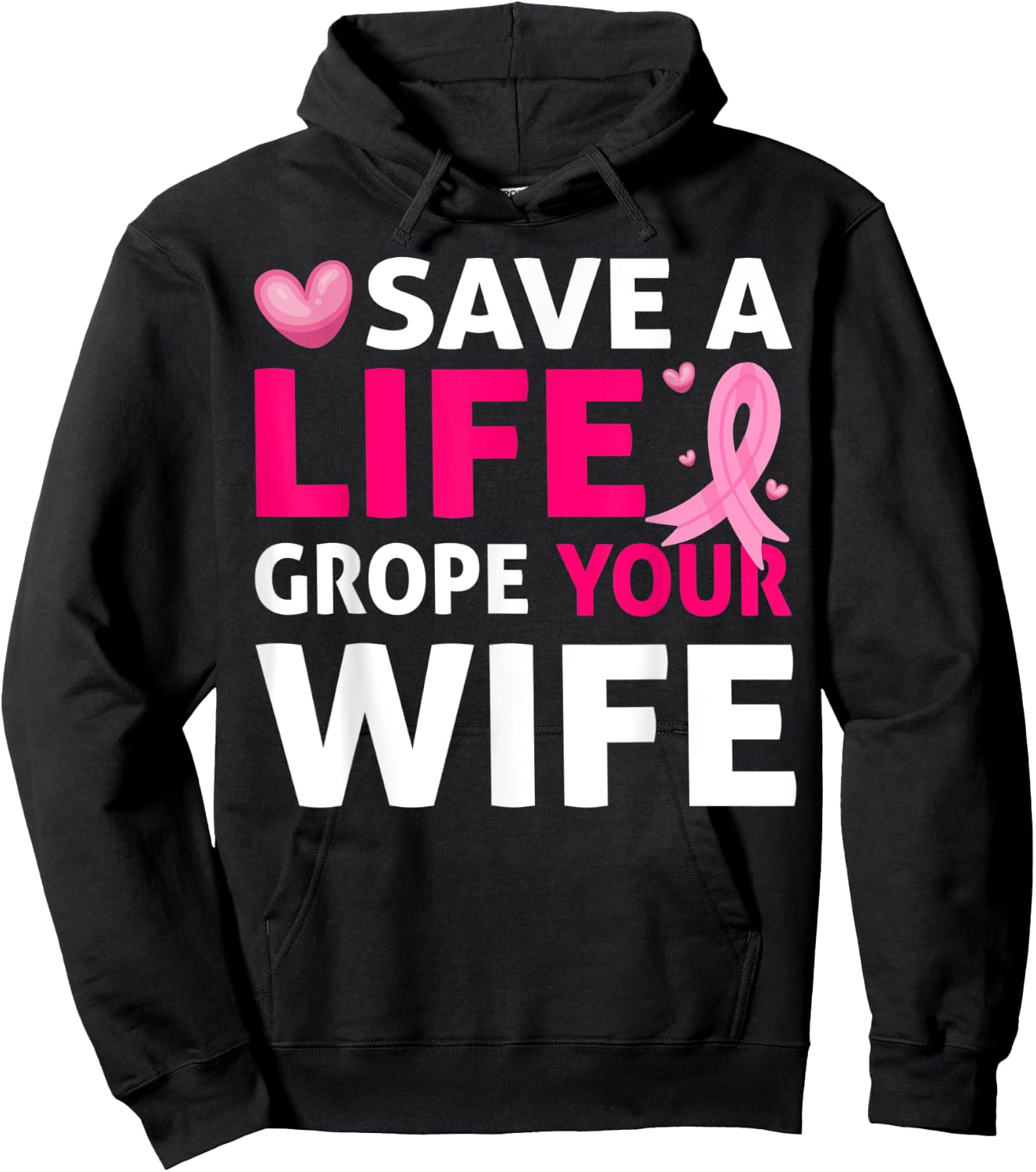 Save A Life Grope Your Wife Breast Cancer Awareness Hoodie - Hoodie | Black