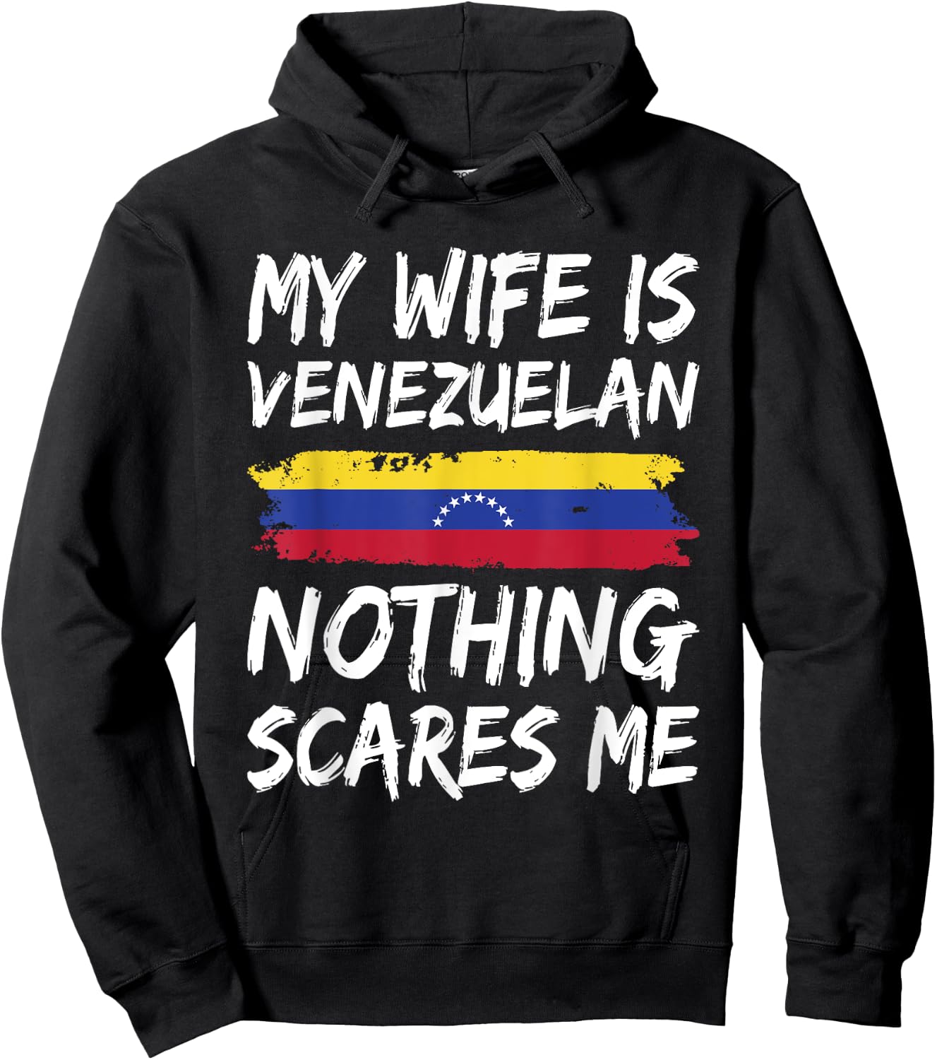 My Wife Is Venezuelan Nothing Scares Me Venezuela Flag Hoodie - Hoodie | Black