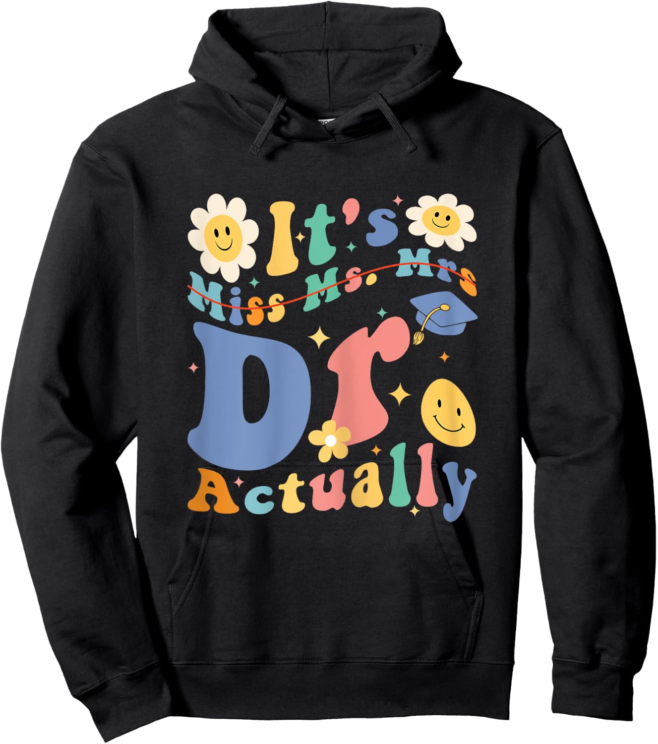 Funny Doctor Graduation Quote It's Miss Ms Mrs Dr Actually Hoodie - Hoodie | Black
