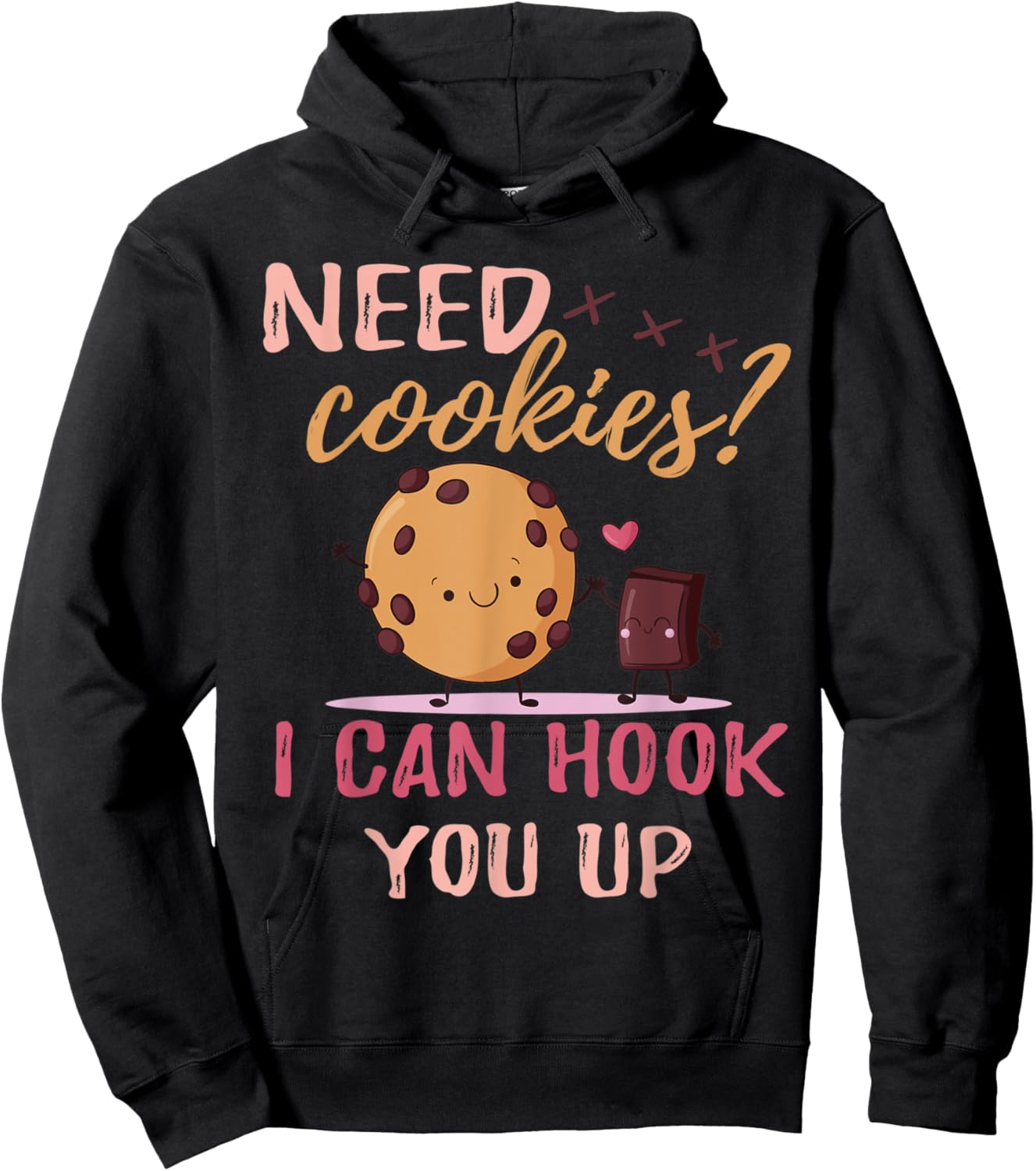 Funny Baker sarcastic quote, Need Cookies? I Can Hook You Up Hoodie - Hoodie | Black