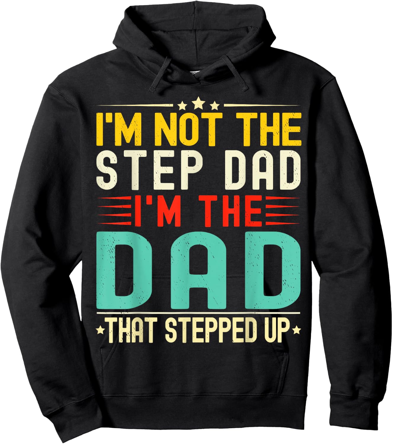 I'm Not The Step Dad I'm The Dad That Stepped Funny Father Hoodie - Hoodie | Black