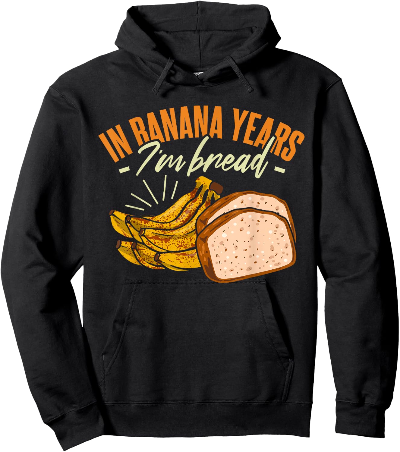 Banana Bread In Banana Years I'm Bread Hoodie - Hoodie | Black